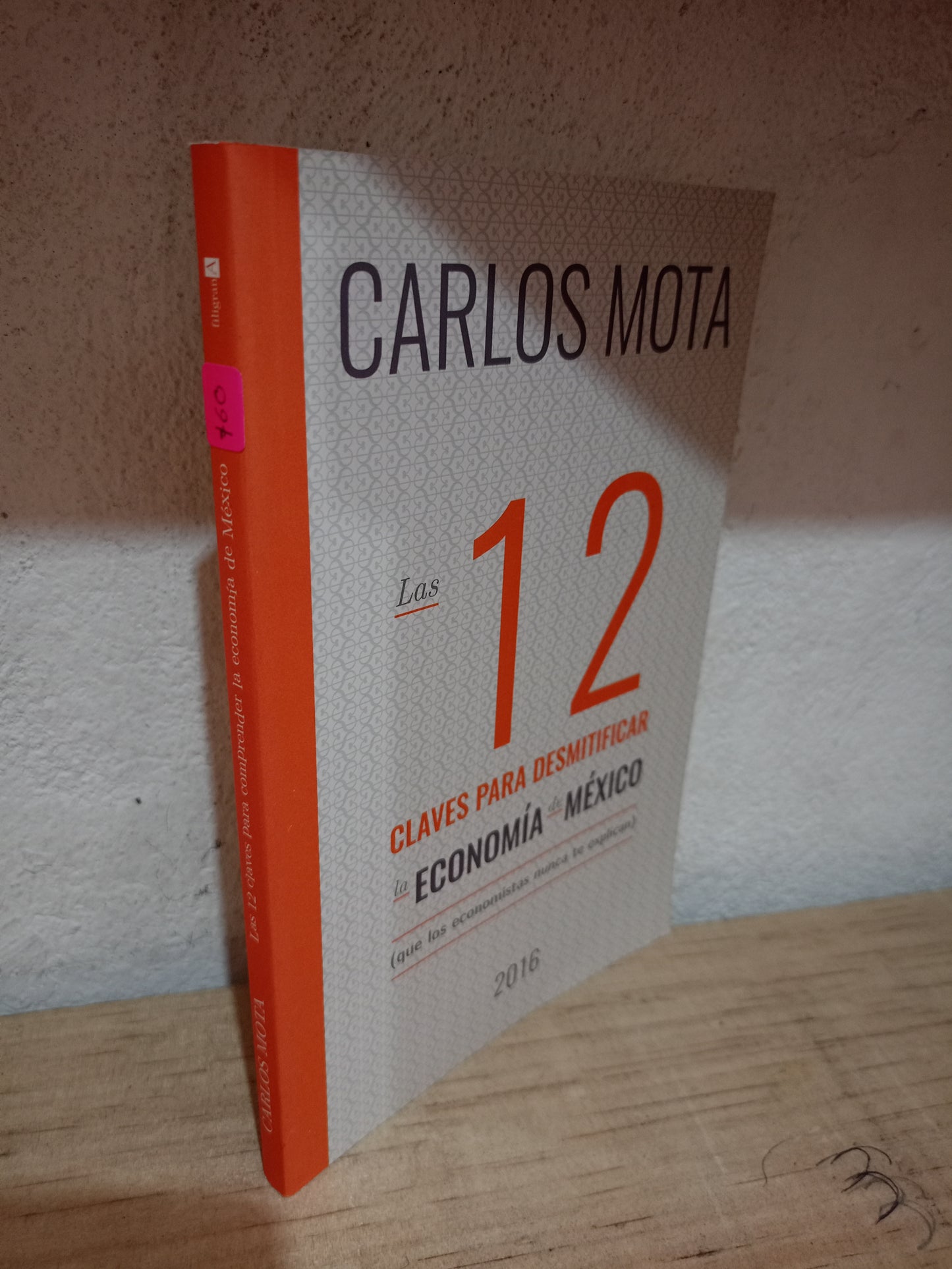 LAS 12 CLAVES PARA COMPRENDER LA ECONOMÍA DE MÉXICO POR CARLOS MOTA USADO SUPERACIÓN PERSONAL LITERARIO 305
