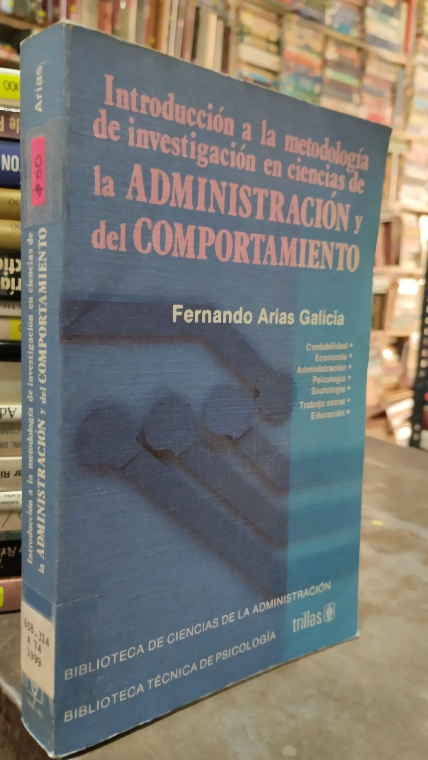 INTRODUCCION A LA METODOLOGIA DE INVESTIGACION EN CIENCIAS DE LA ADMINISTRACION DEL COMPORTAMIENTO POR FERNANDO ARIAS GALICIA LIBRO USADO ADMINISTRACION ALDAMA