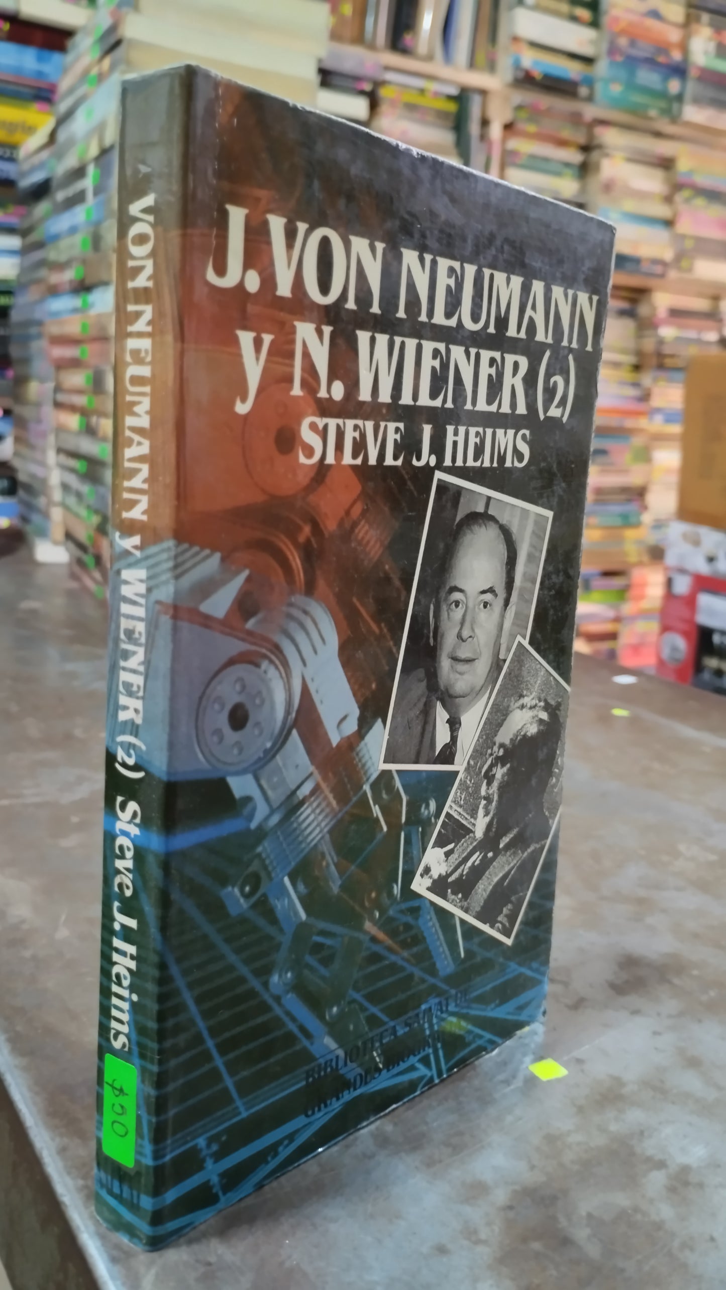 J VON NEUMANN Y N WIENER 2 POR STEVE J HEIMS LIBRO USADO HISTORIA ALDAMA