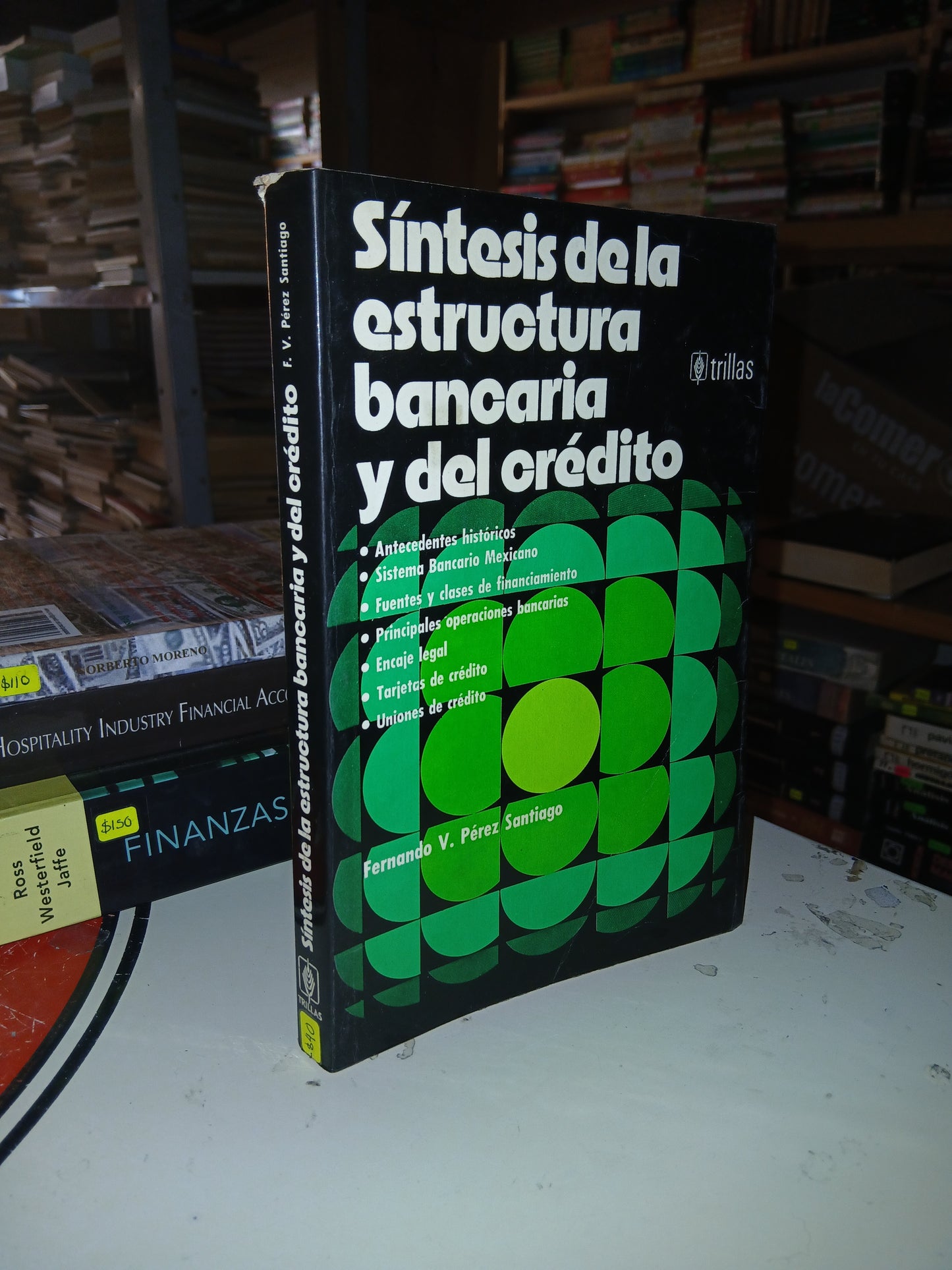 SÍNTESIS DE LA ESTRUCTURA BANCARIA Y DEL CRÉDITO POR FERNANDO V. PÉREZ SANTIAGO USADO ADMINISTRACIÓN LITERARIO 207
