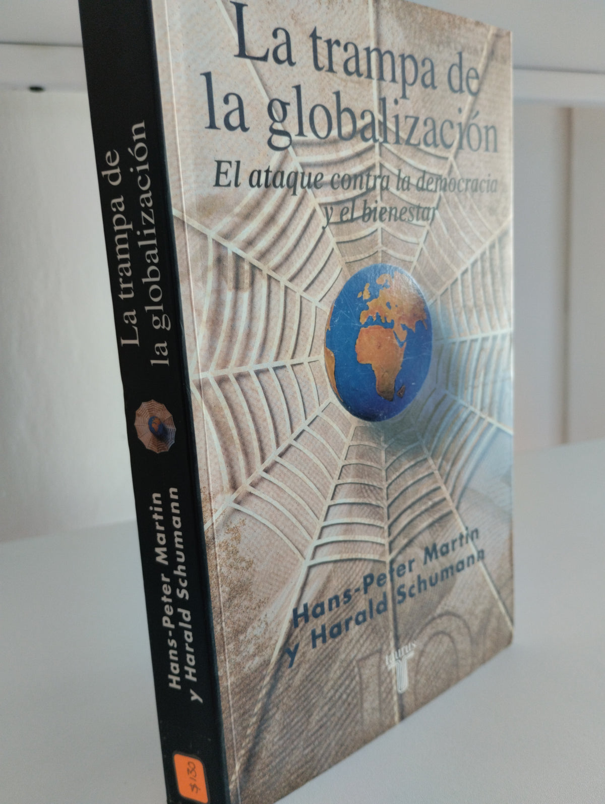 LA TRAMPA DE LA GLOBALIZACION EL ATAQUE CONTRA LA DEMOCRACIA Y EL BIENESTAR HANS PETER MARTIN Y HARALD SCHUMANN USADO SOCIOLOGIA JUAREZ 515