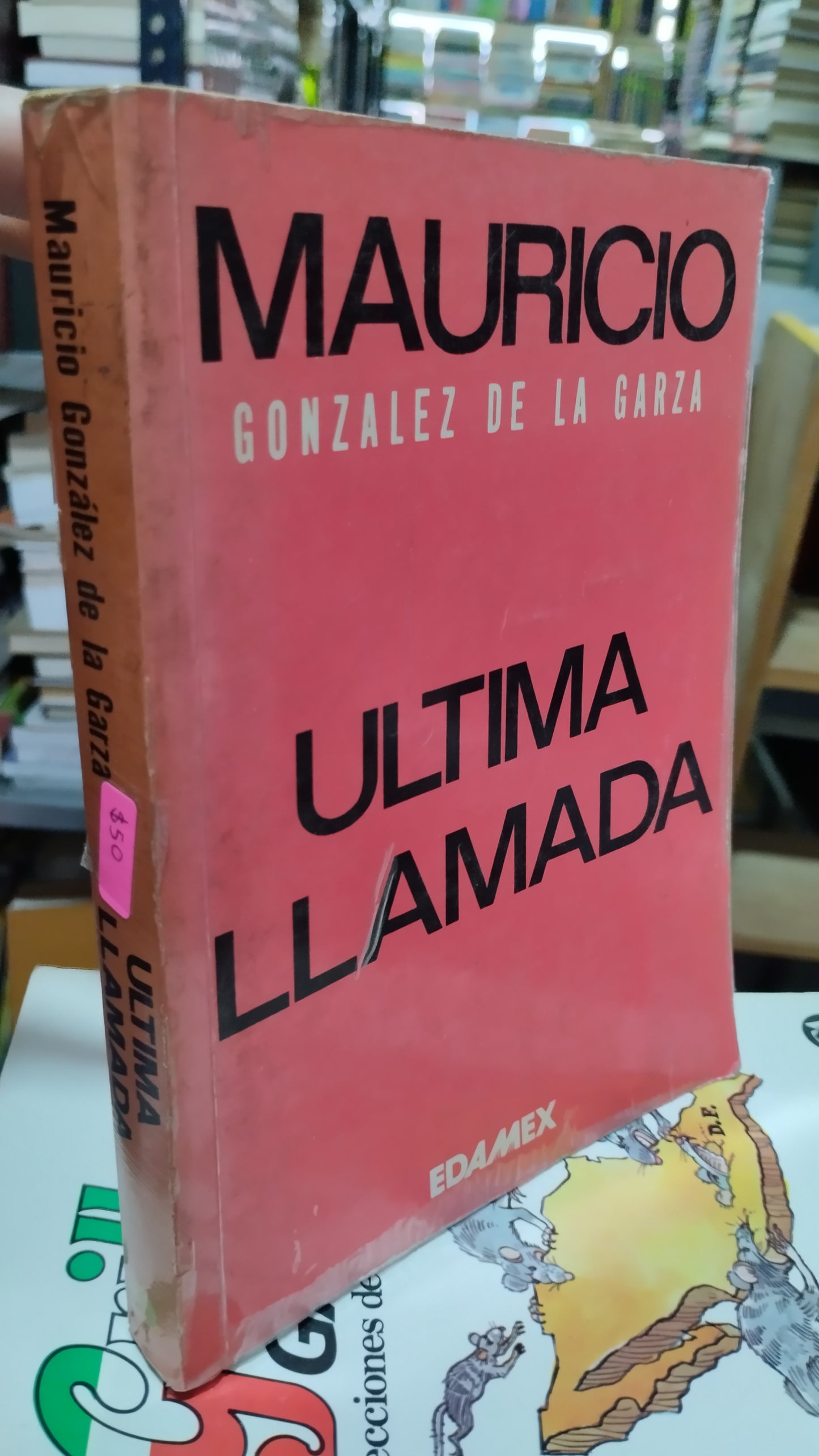 ULTIMA LLAMADA POR MAURICIO GONZALEZ DE LA GARZA LIBRO USADO POLITICA ALDAMA