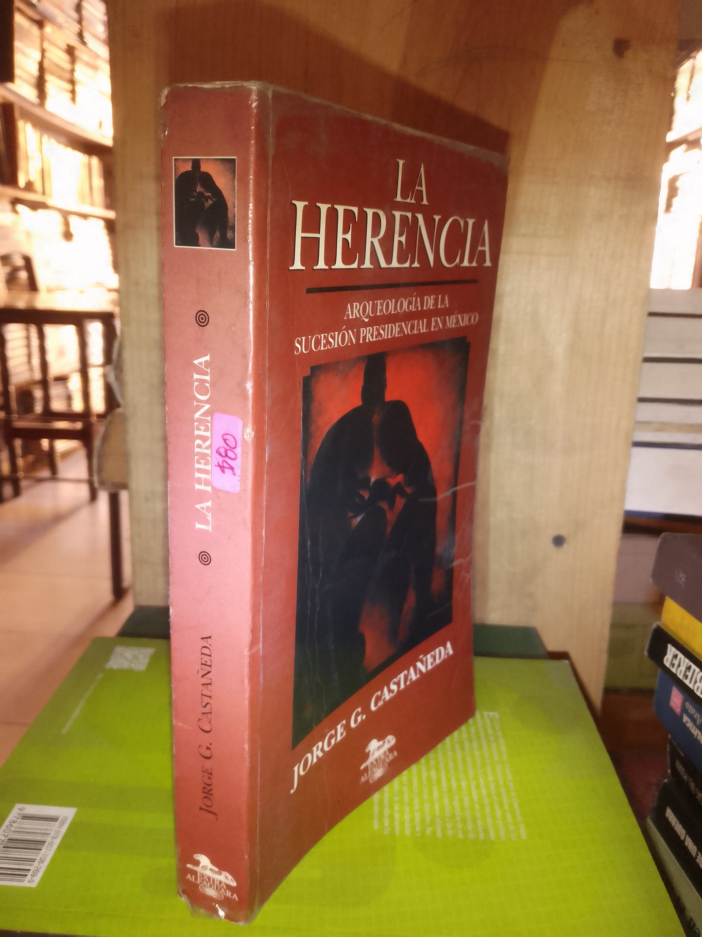 LA HERENCIA POR JORGE G CASTAÑEDA USADO POLÍTICA LITERARIO 207