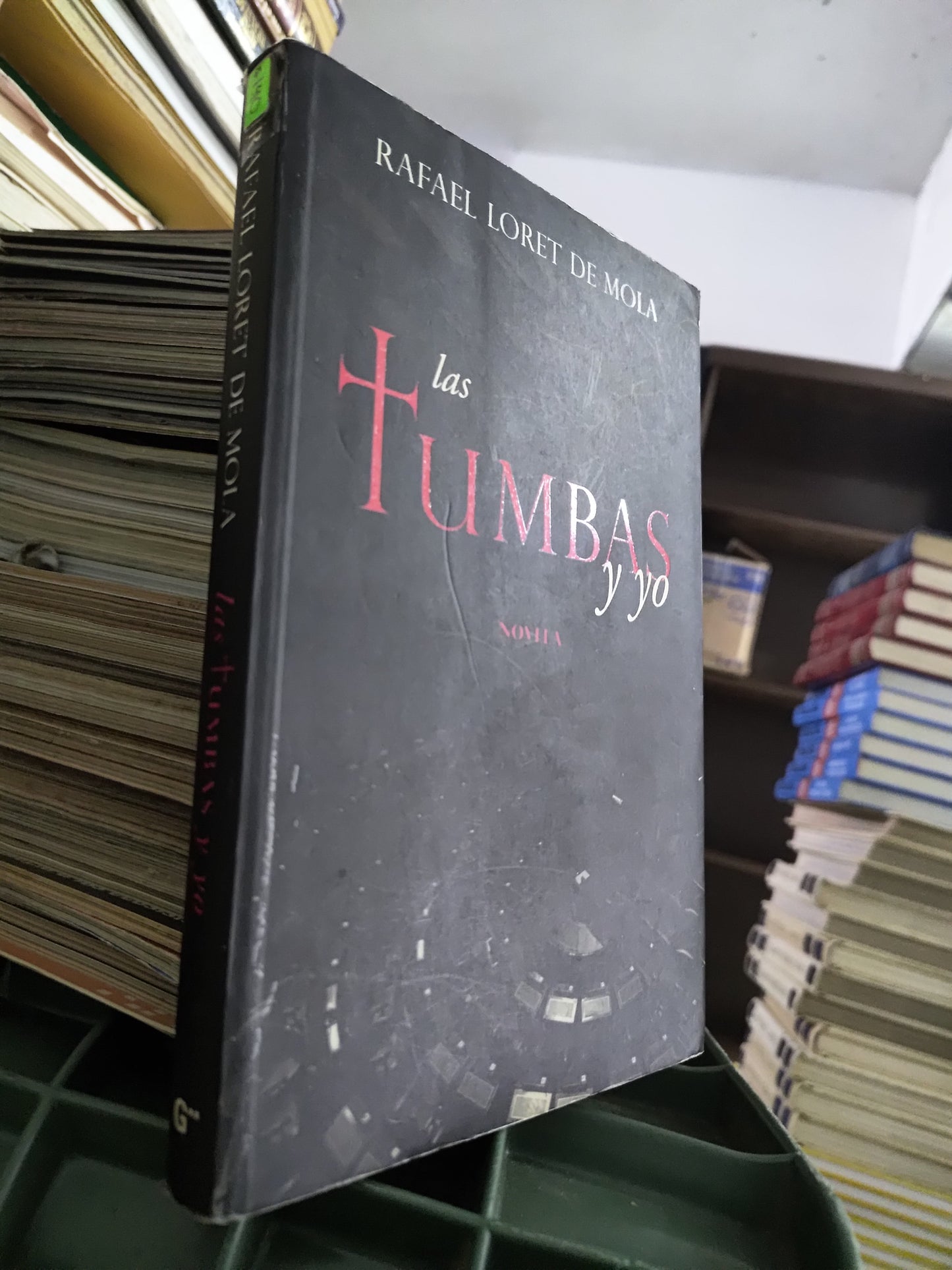 LAS TUMBAS Y YO POR RAFAEL LORET DE MOLA USADO NOVELAS JUAREZ 515