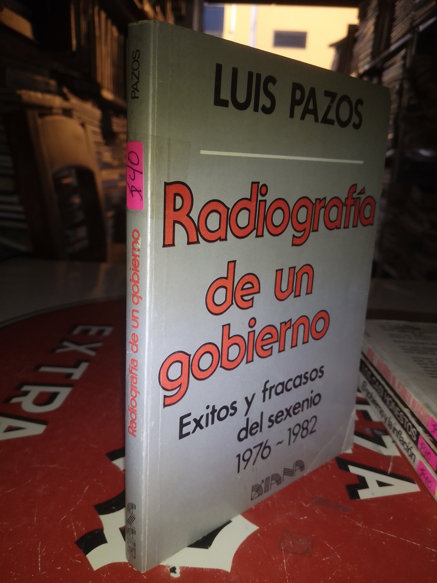 RADIOGRAFÍA DE UN GOBIERNO POR LUIS PAZOS USADO POLÍTICA LITERARIO 207
