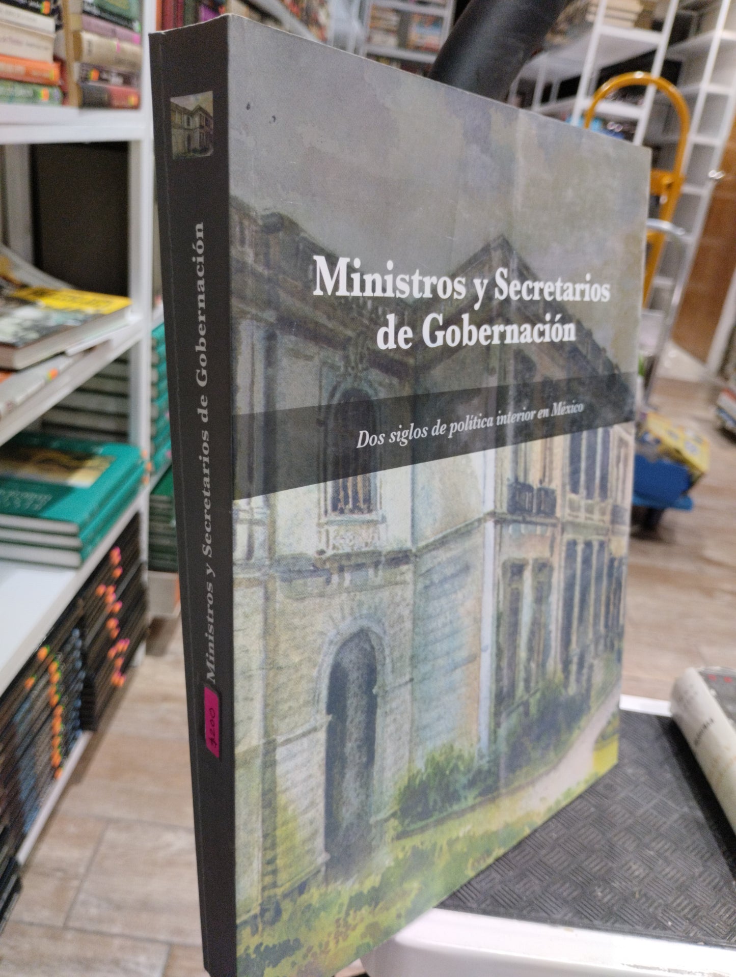 MINISTROS Y SECRETARIOS DE GOBERNACION POR PABLO SERRANO ALVAREZ USADO HISTORIA JUAREZ 515