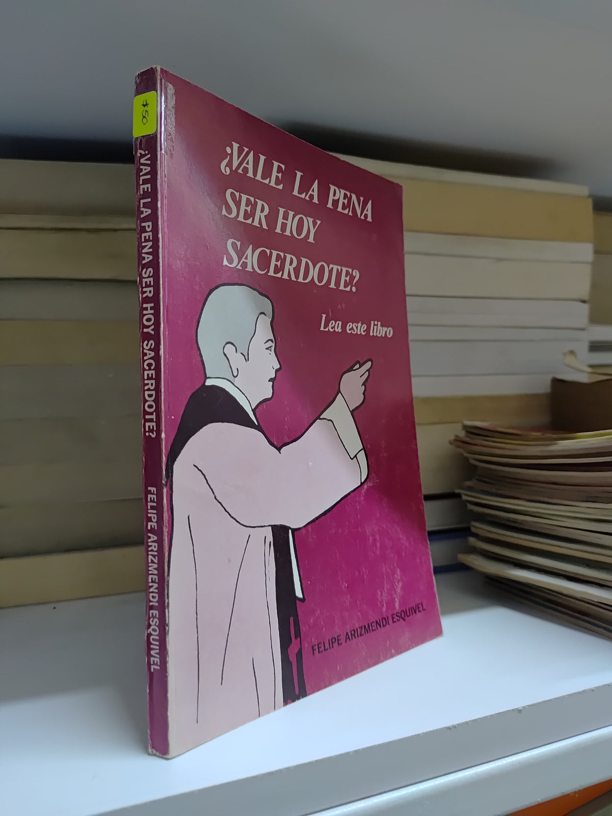 VALE LA PENA SER HOY SACERDOTE? POR FELIEP ARIZMENDI ESQUIVEL USADO RELIGION JUAREZ 507