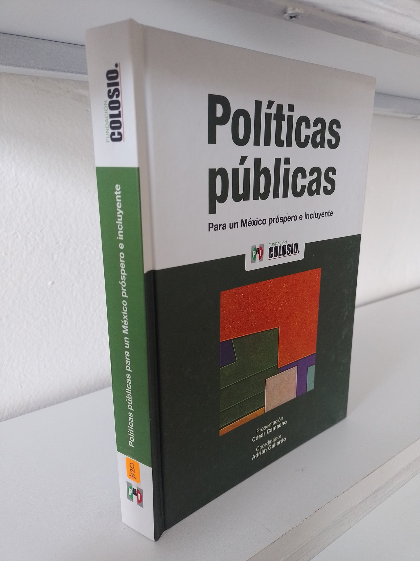 POLITICAS PUBLICAS PARA UN MEXICO PROSPERO E INCLUYENTE POR ADRIAN GALLARDO USADO POLITICA JUAREZ 515
