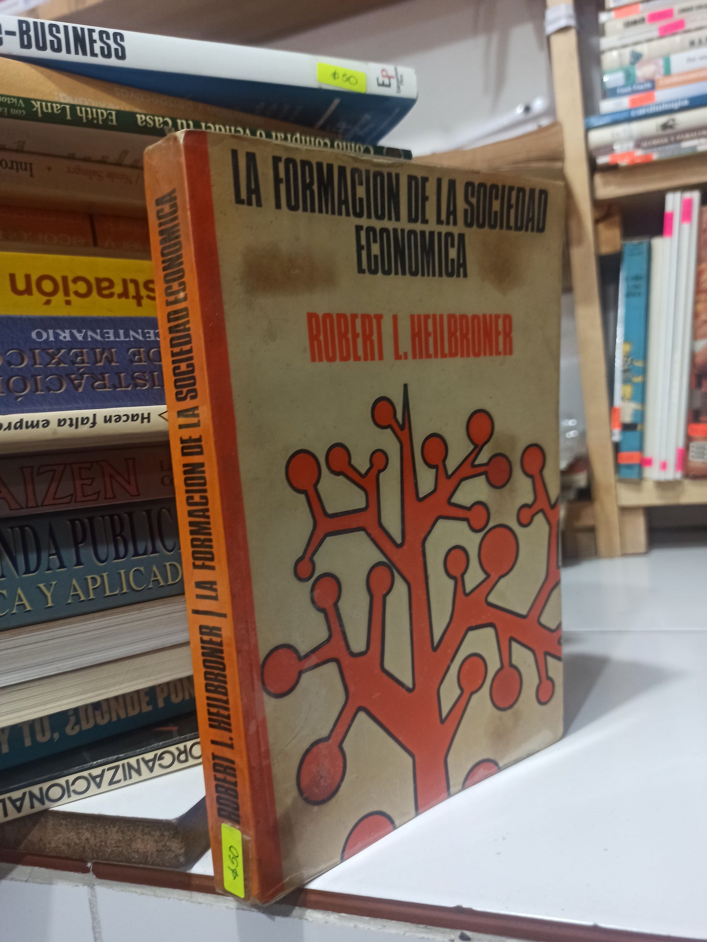 LO FORMACION DE LA SOCIEDAD ECONOMICA POR ROBERT L. HEILBRONER USADO ADMINISTRACIÓN JUÁREZ