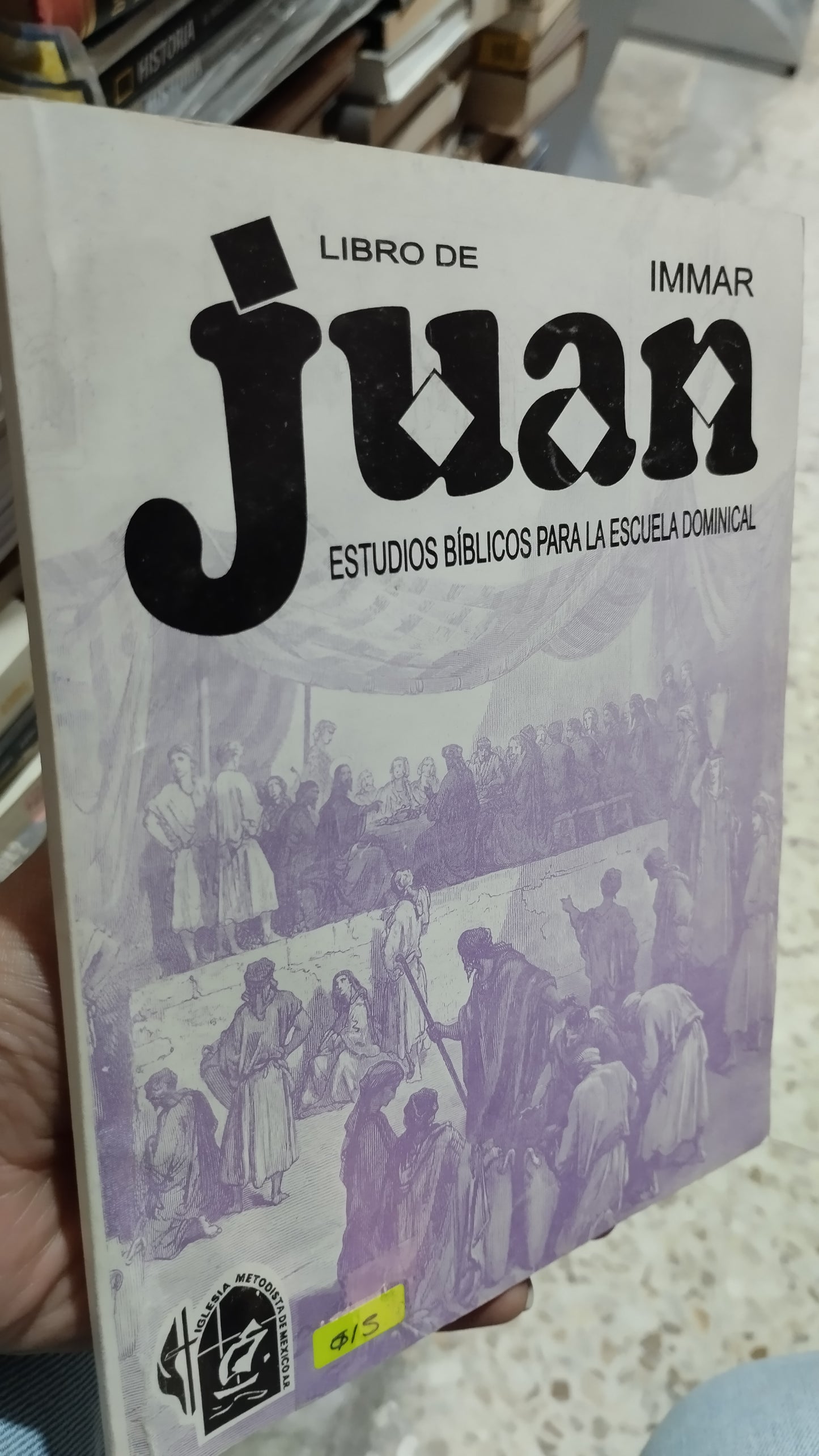 LIBRO DE JUAN ESTUDIOS BIBLICOS PARA LA ESCUELA DOMINICAL POR LA IGLESIA METODISTA DE MÉXICO LIBRO USADO RELIGION ALDAMA