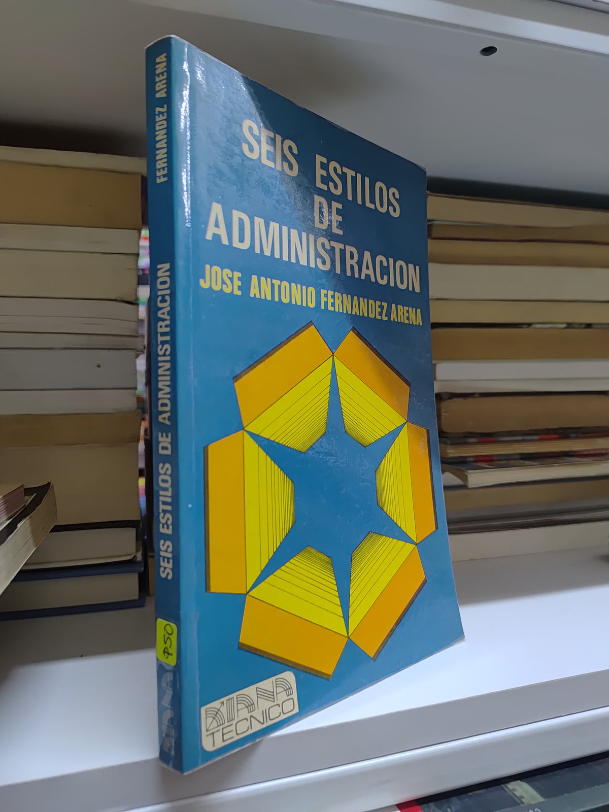 SEIS ESTILOS DE ADMINISTRACION POR JOSE ANTONIO FERNANDEZ ARENA USADO ADMINISTRACION JUAREZ 507
