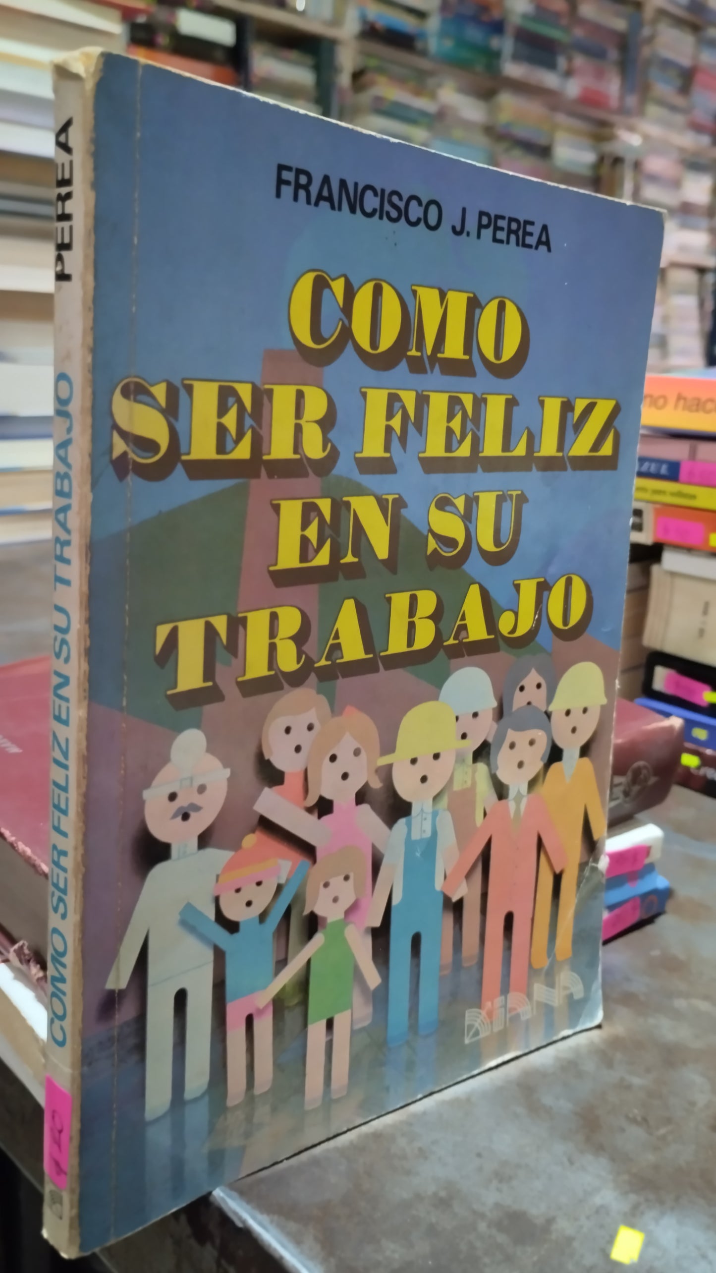 COMO SER FELIZ EN SU TRABAJO POR FRANCISCO J PEREA LIBRO USADO SUPERACION PERSONAL ALDAMA