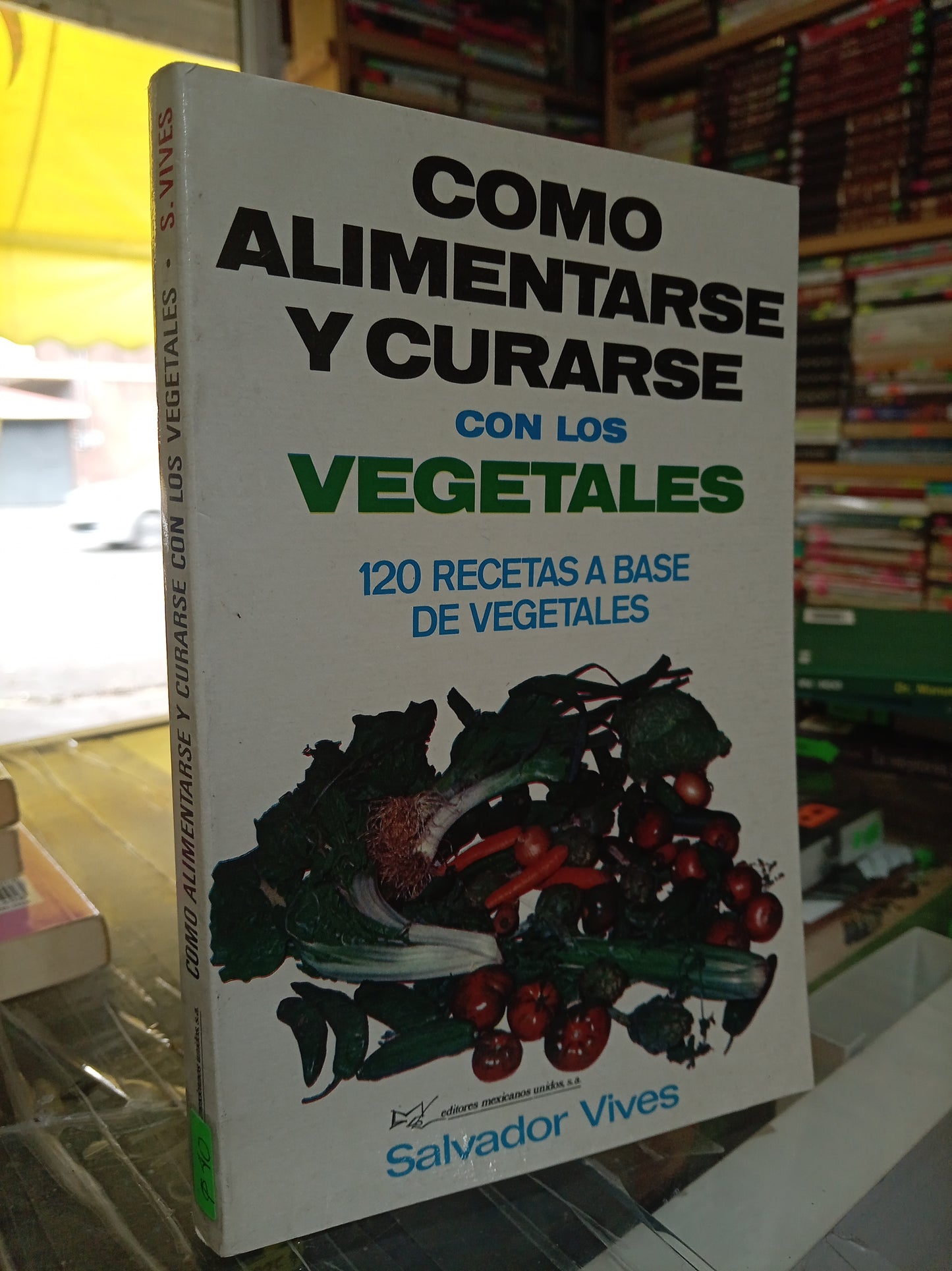 COMO ALIMENTARSE Y CURARSE CON LOS VEGETALES POR SALVADOR VIVES USADO SALUD JUAREZ 507