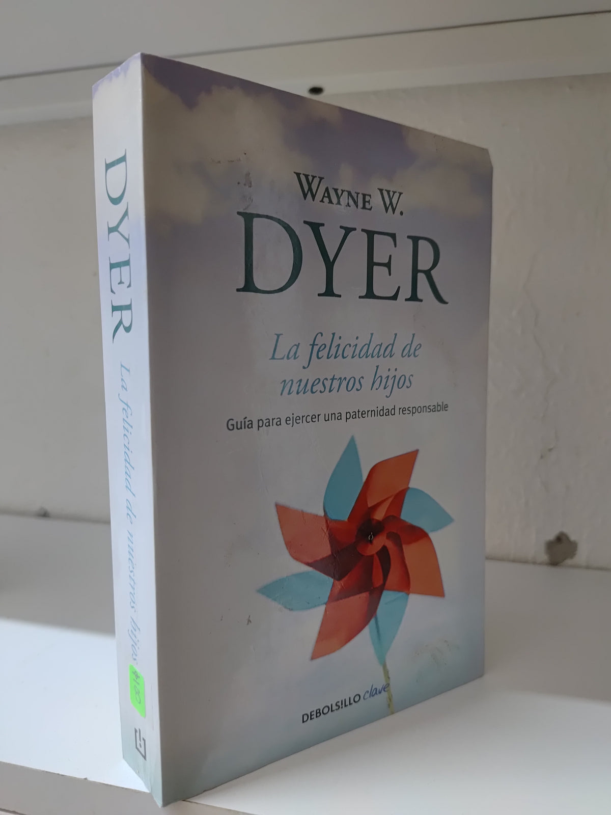 LA FELICIDAD DE NUESTROS HIJOS POR WAYNE W. DYER USADO SUP PERSONAL JUAREZ 515