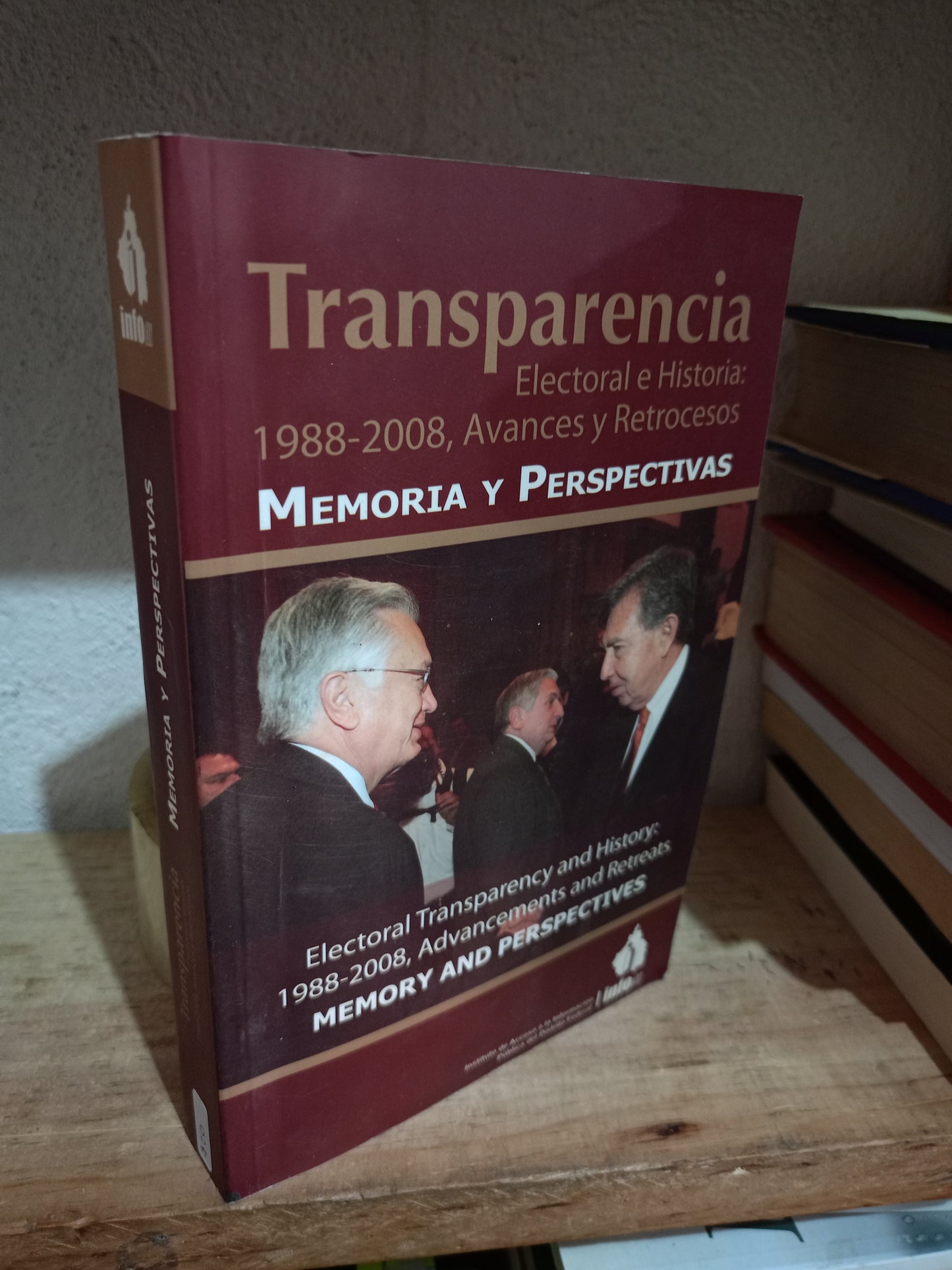 TRANSPARENCIA ELECTORAL E HISTORIA 1988-2008 AVANCES Y RETROCESOS MEMORIA Y PERSPECTIVAS USADO POLÍTICA LITERARIO 305
