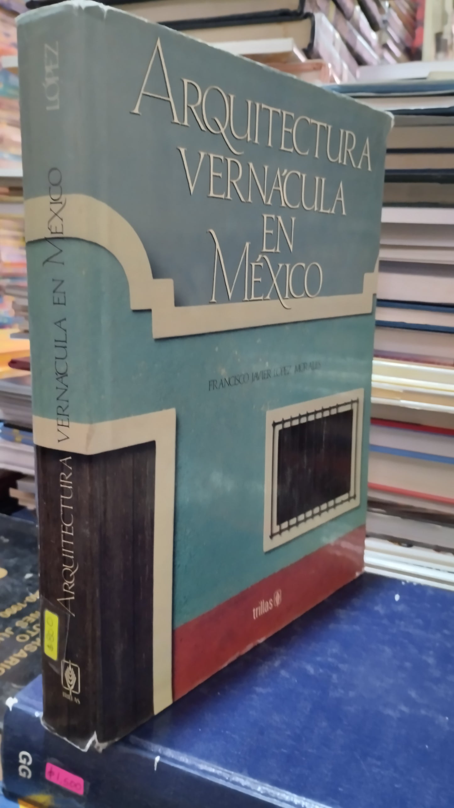 ARQUITECTURA VERNACULA EN MEXICO POR FRANCISCO JAVIER LOPEZ MORALES LIBRO USADO ARQUITECTURA ALDAMA