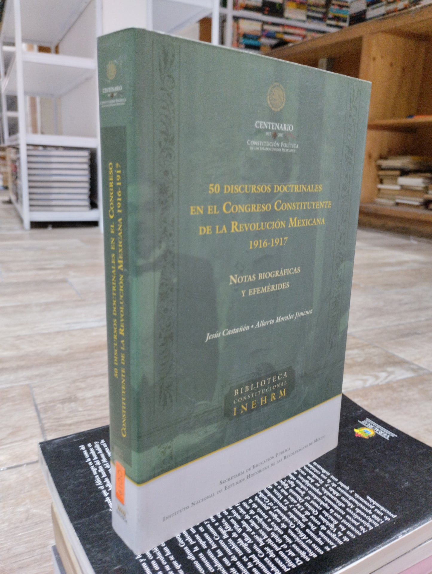 50 DISCURSOS DOCTRINALES EN EL CONGRESO CONSTITUYENTE DE LA REVOLUCION MEXICANA 1916 1917 POR JESUS CASTAÑON ALBERTO MORALES JIMENEZ USADO HISTORIA JUAREZ 515