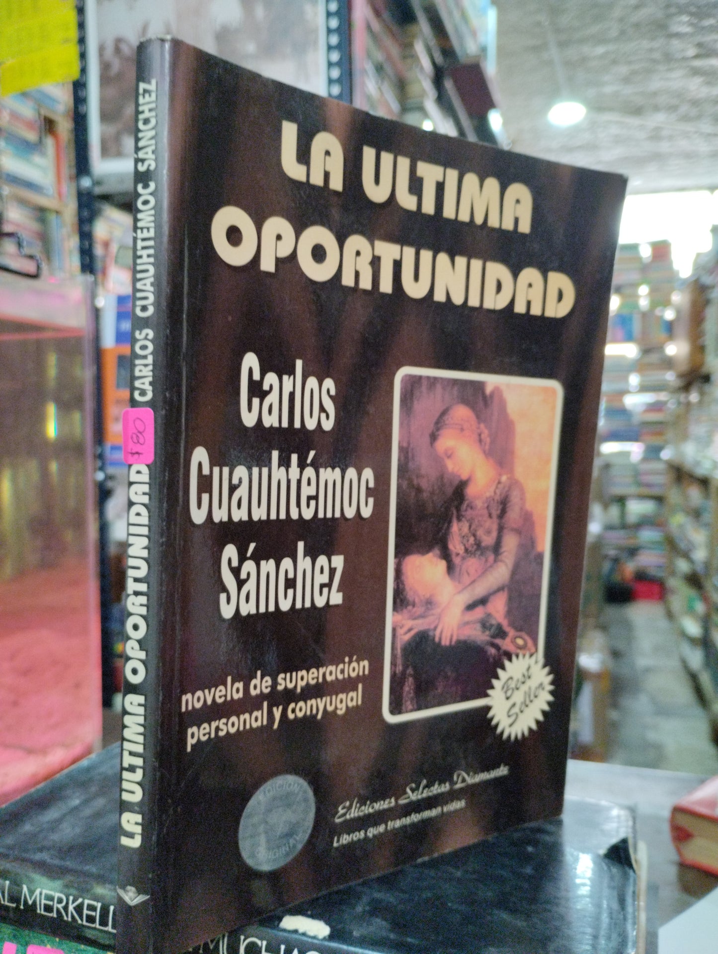 LA ULTIMA OPORTUNIDAD POR CARLOS CUAUHTEMOC SANCHEZ USADO SUPERACION PERSONAL ALDAMA