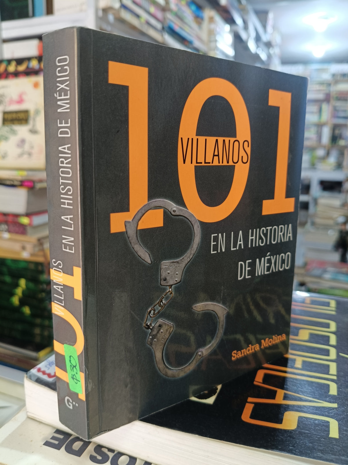 101 VILLANOS EN LA HISTORIA DE MEXICO POR SANDRA MOLINA USADO HISTORIA JUAREZ 507