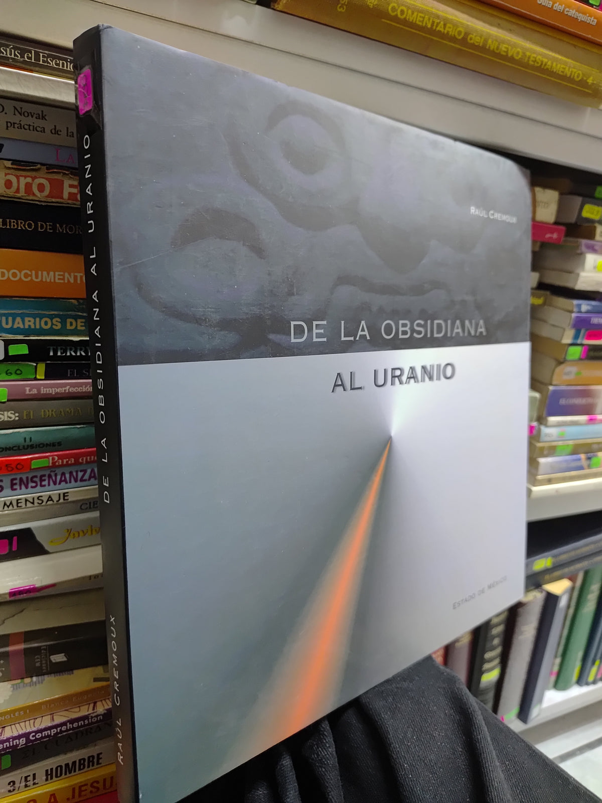 DE LA OBSIDIANA AL URANIO POR RAUL CREMOUX USADO ARTES JUAREZ 507