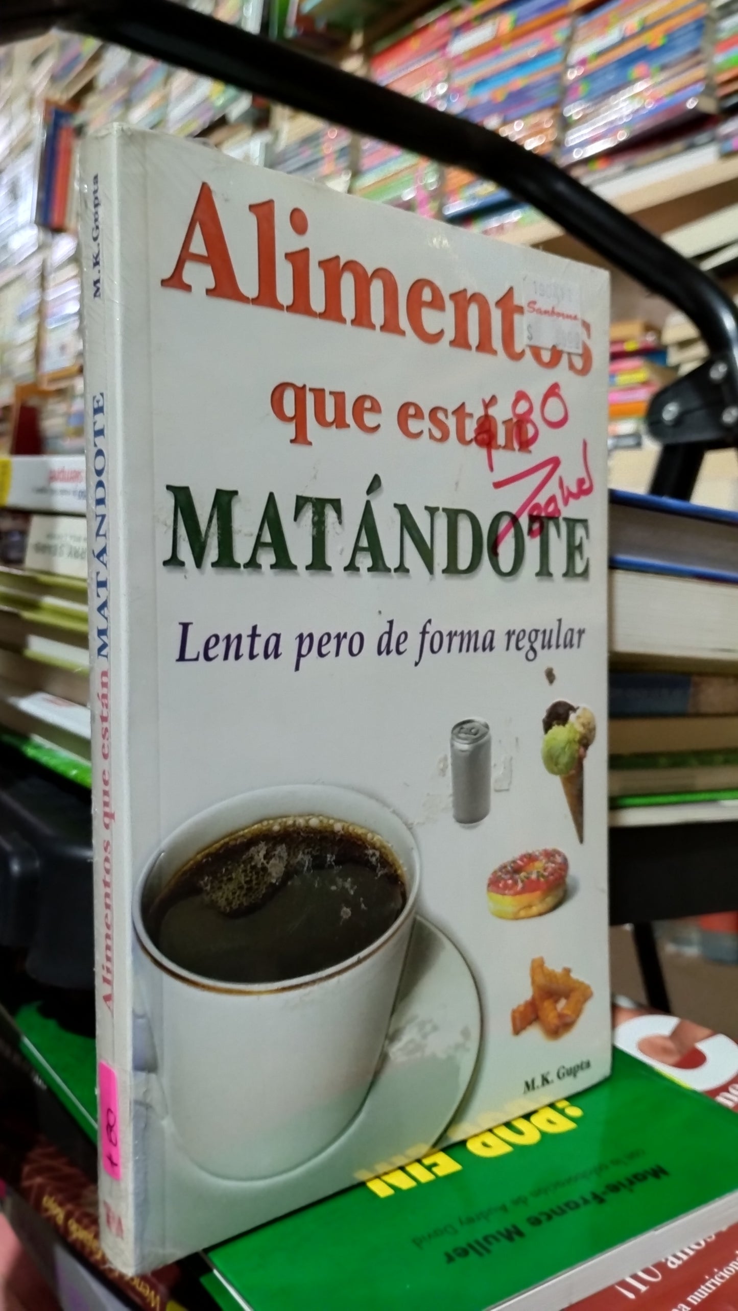 ALIMENTOS QUE ESTAN MATANDOTE POR M K GUPTA LIBRO USADO SALUD ALDAMA
