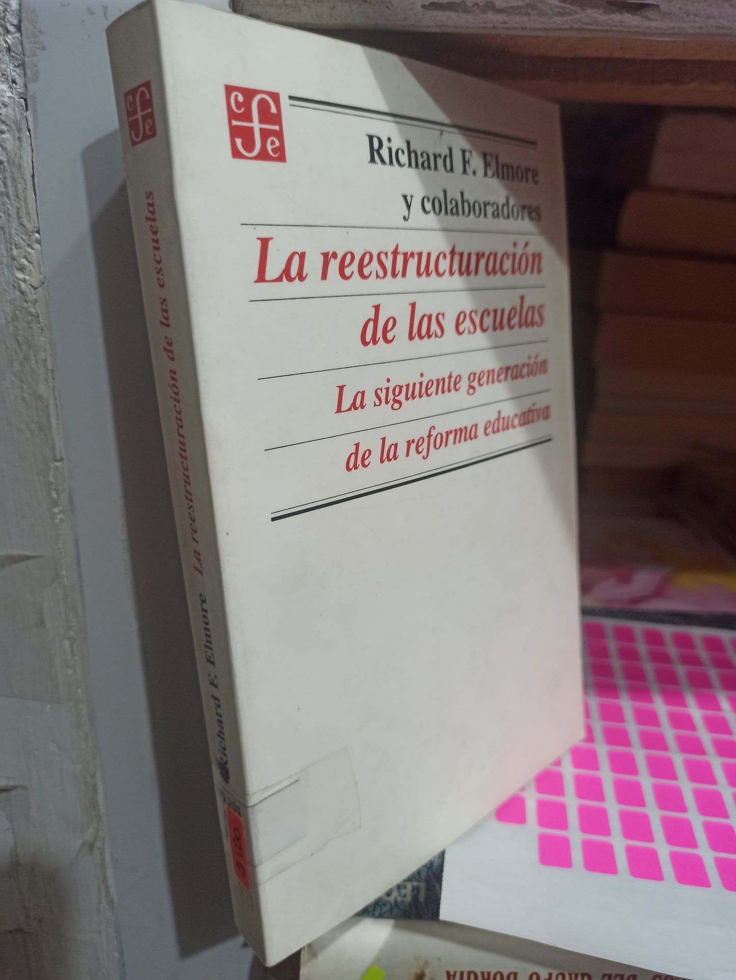 LA REESTRUCTURACION DE LAS ESCUELAS POR RICHARD F. ELMORE Y COLABORADORES USADO EDUCACIÓN JUÁREZ