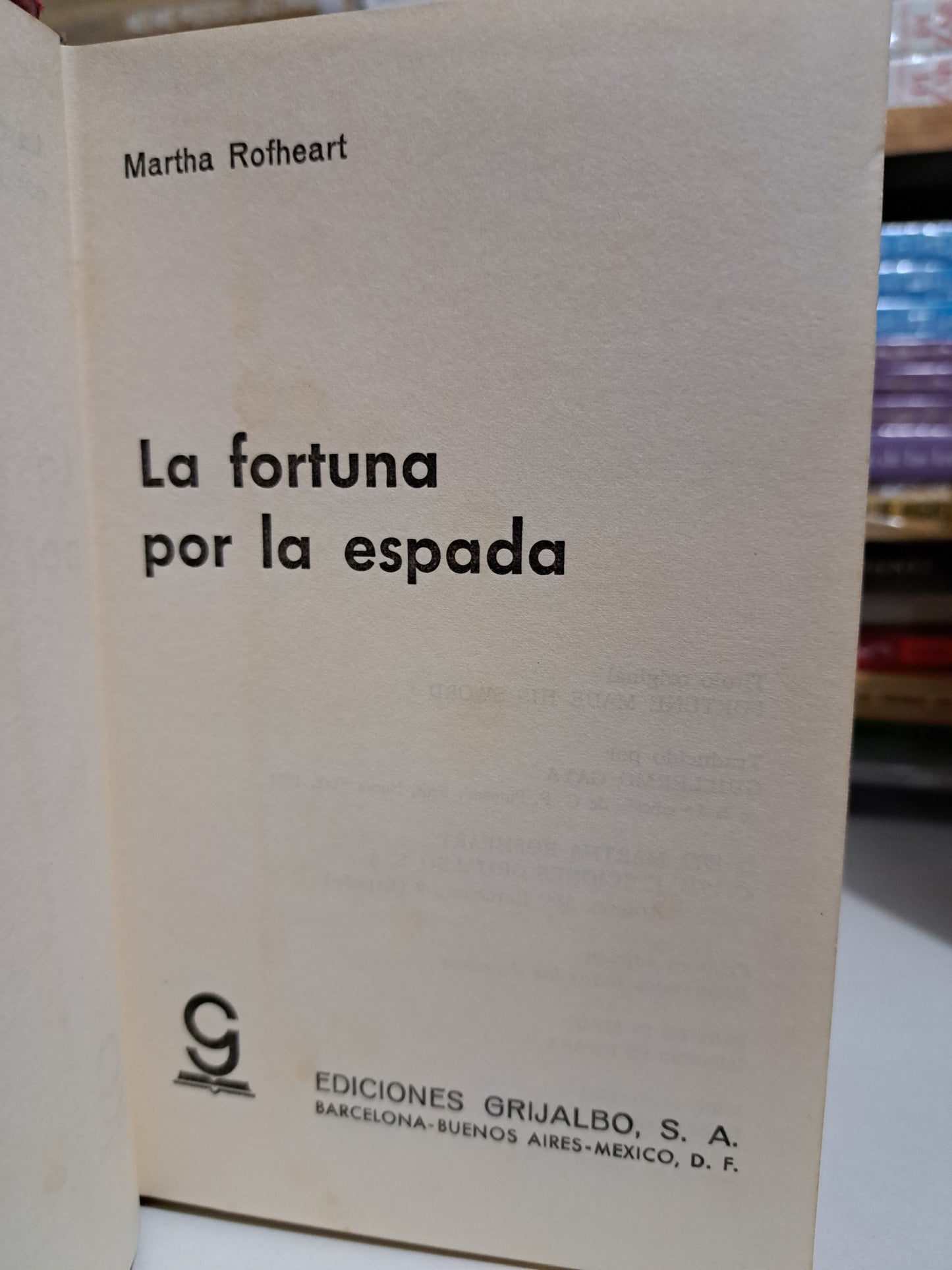 LA FORTUNA POR LA ESPADA MARTHA ROFHEART USADO NOVELA JUÁREZ