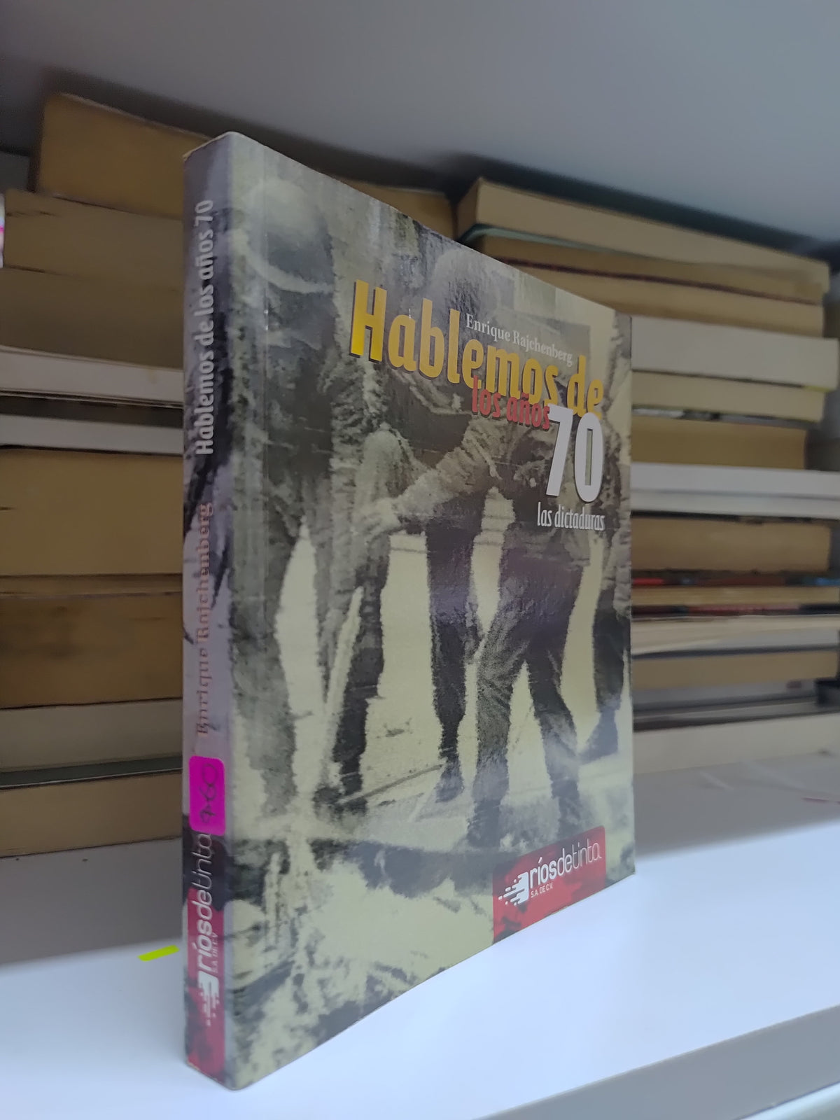 HABLEMOS DE LOS AÑOS 70 POR ENRIQUE RAJCHENBERG USADO HISTORIA JUAREZ 515