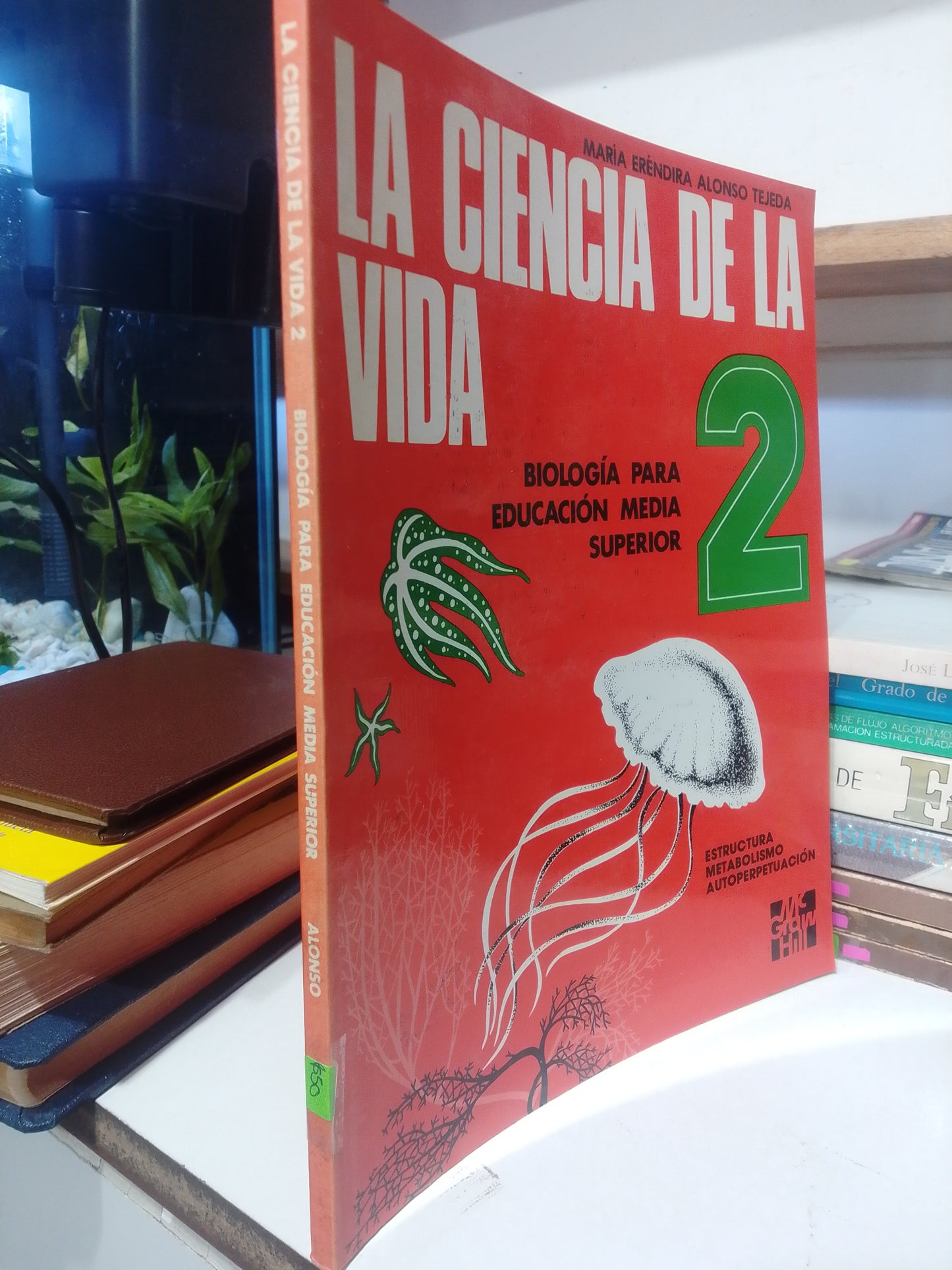 LA CIENCIA DE LA VIDA BIOLOGIA PARA EDUCACION MEDIA SUPERIOR 2 POR MARIA ERENDIRA ALONSO TEJEDA USADO BIOLOGIA JUAREZ