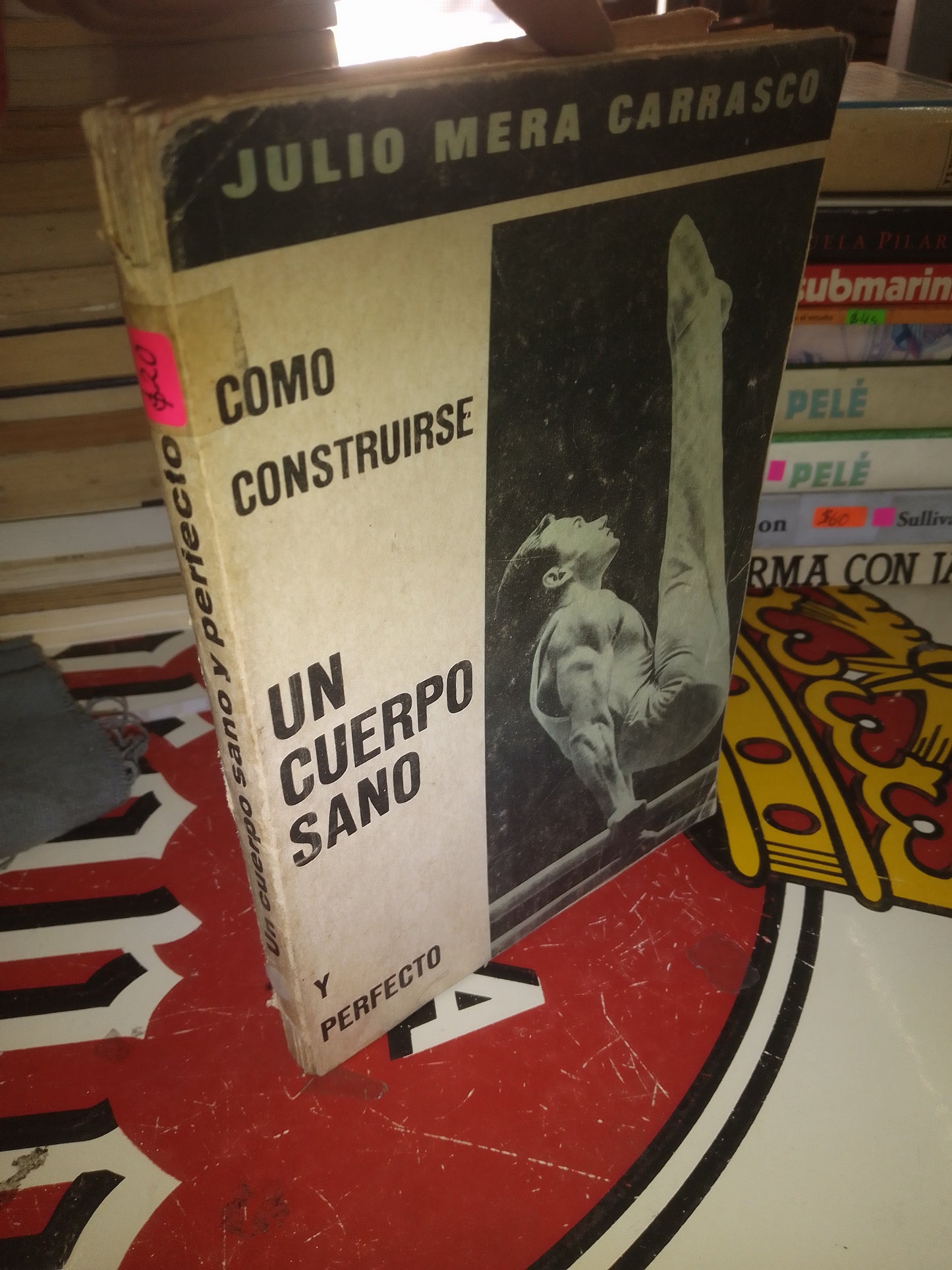 COMO CONSTRUIRSE UN CUERPO SANO Y PERFECTO POR JULIO MERA CARRASCO USADO DEPORTES LITERARIO 207