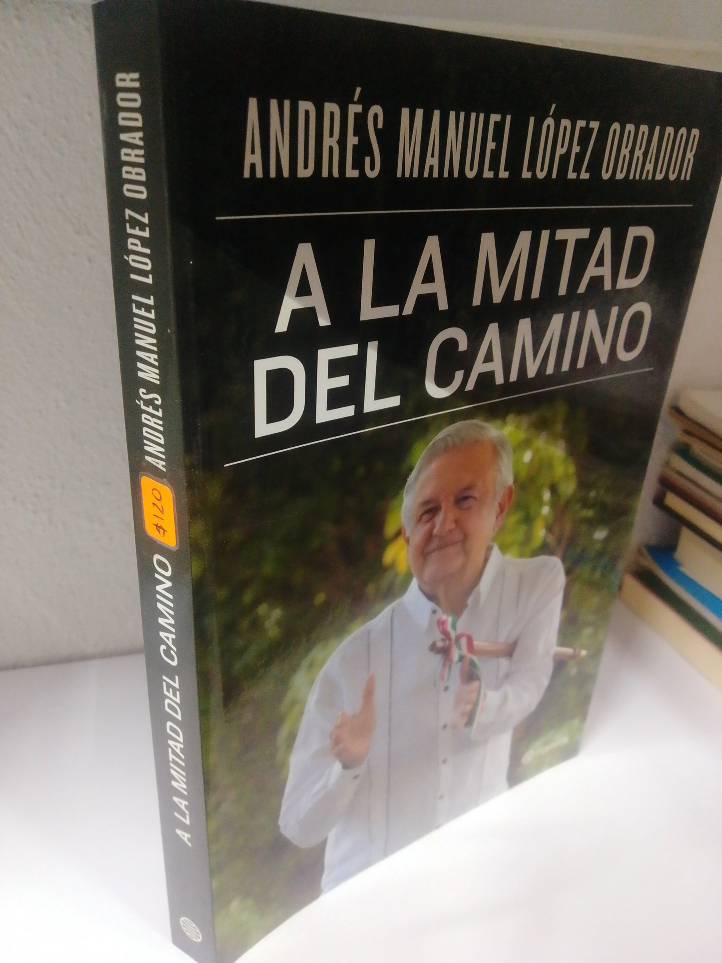 A LA MITAD DEL CAMINO ANDRES MANUEL LOPEZ OBRADOR USADO POLITICA JUAREZ 515