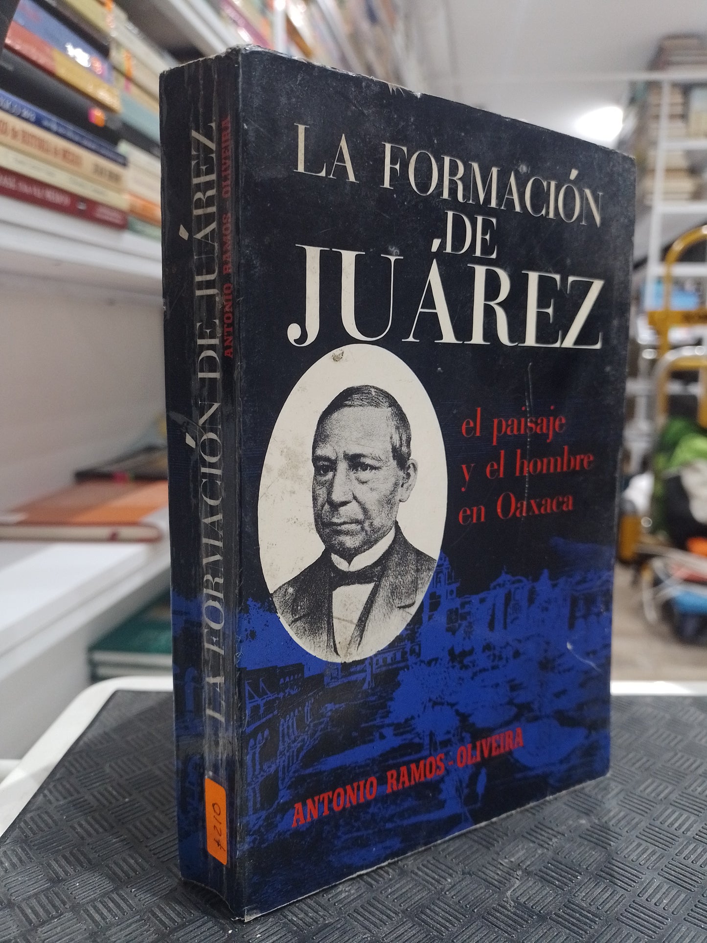 LA FORMACION DE JUAREZ POR ANTONIO RAMOS OLIVEIRA USADO HISTORIA JUAREZ 515