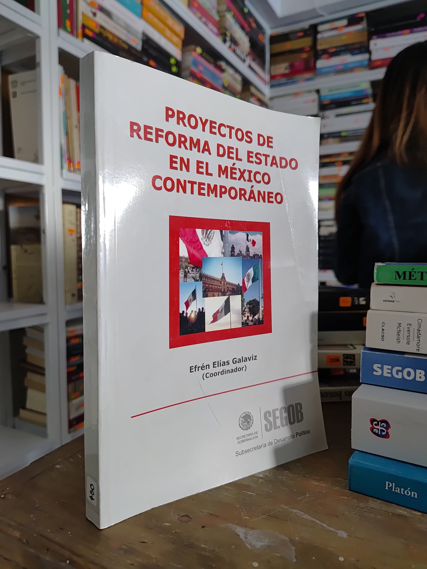 PROYECTOS DE REFORMA DEL ESTADO EN EL MEXICO CONTEMPORANEO POR EFREN ELIAS GALAVIZ USADO SOCIOLOGIA JUAREZ 515