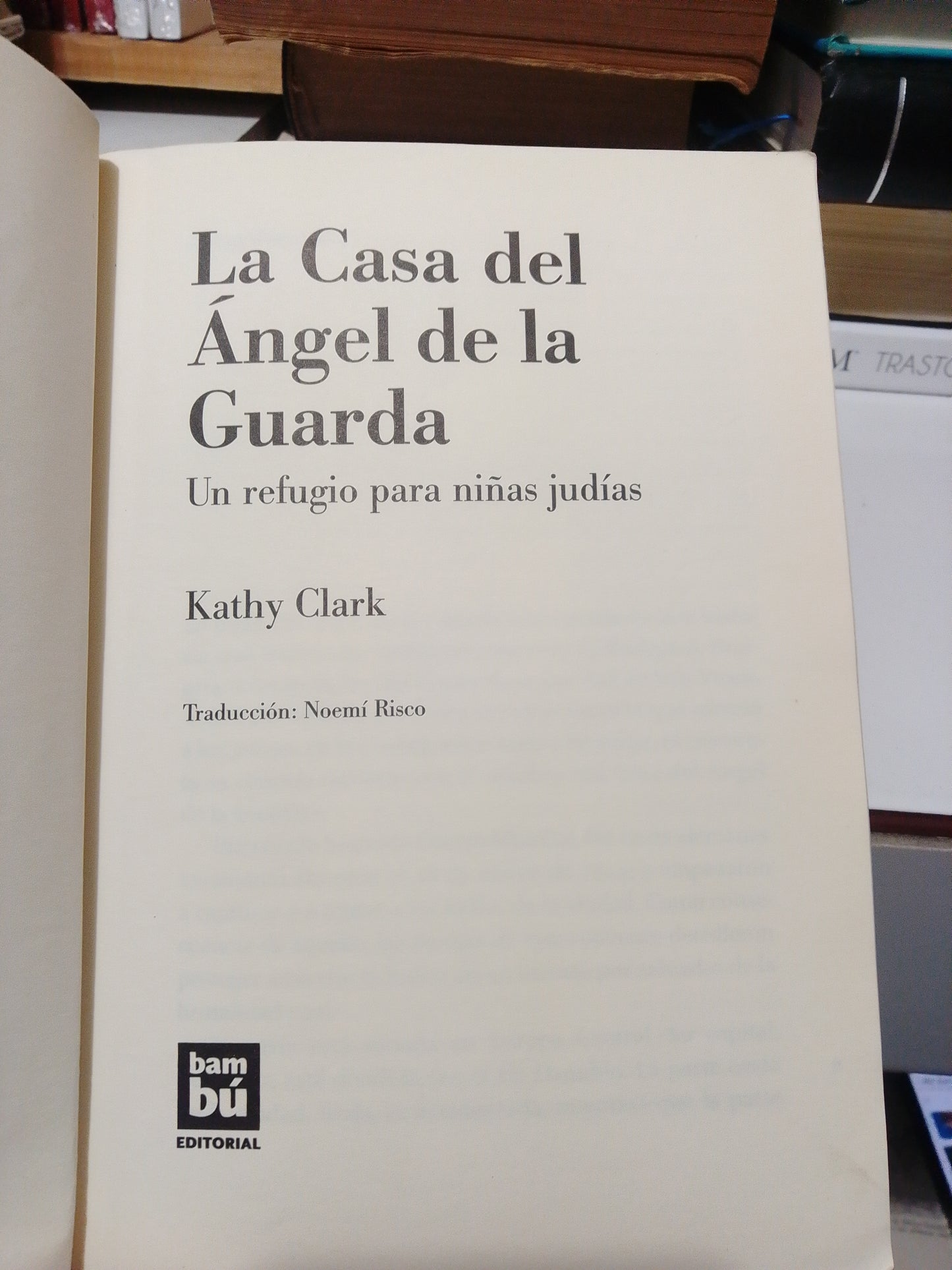 LA CASA DEL ANGEL DE LA GUARDA UN REFUGIO PARA NIÑAS JUDIAS POR KATHY CLARK USADO NOVELA JUAREZ
