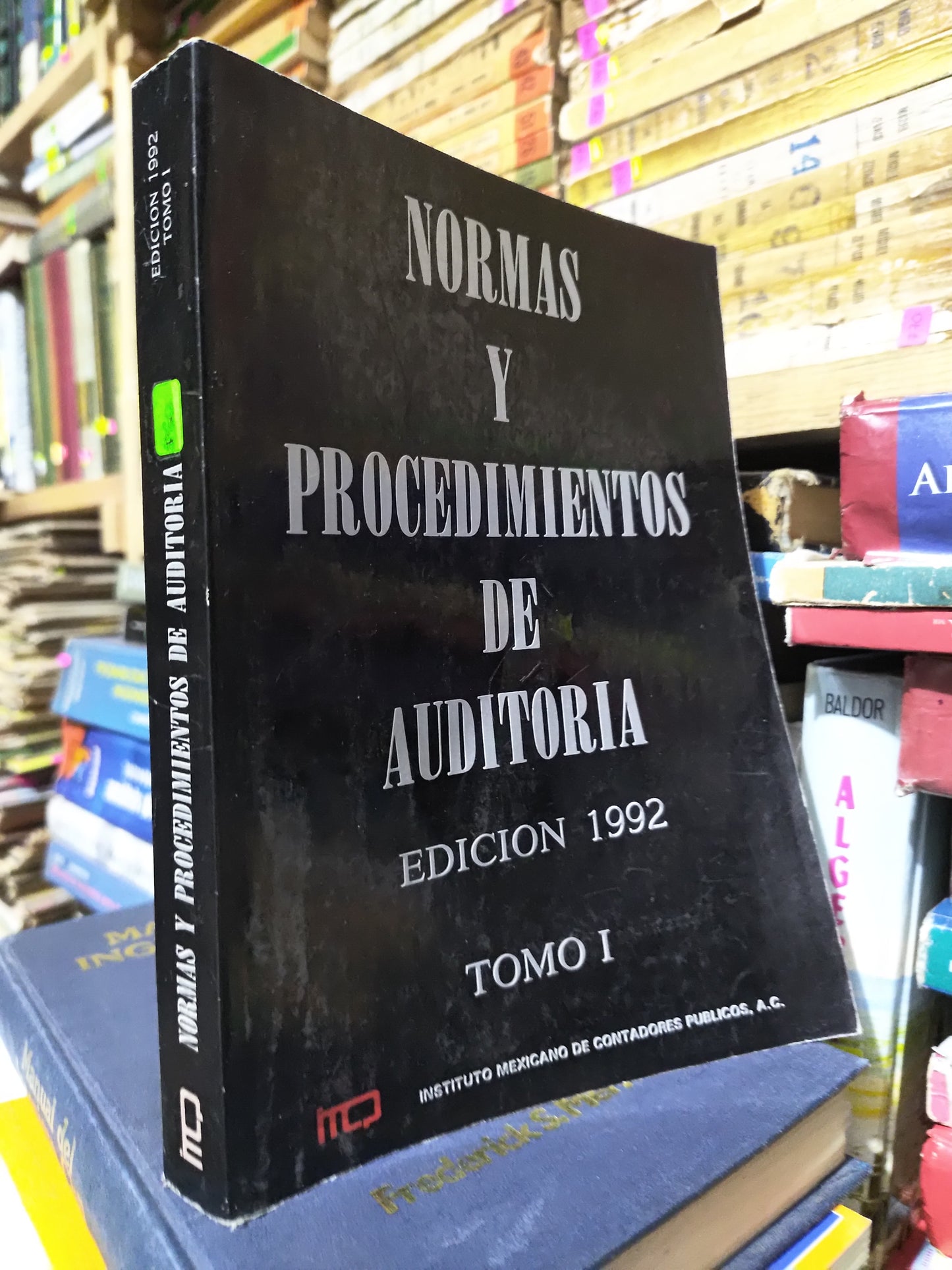 NORMAS Y PROCEDIMIENTOS DE AUDITORIA TOMO 1 POR LA IMCP USADO ADMINISTRACION JUAREZ 507