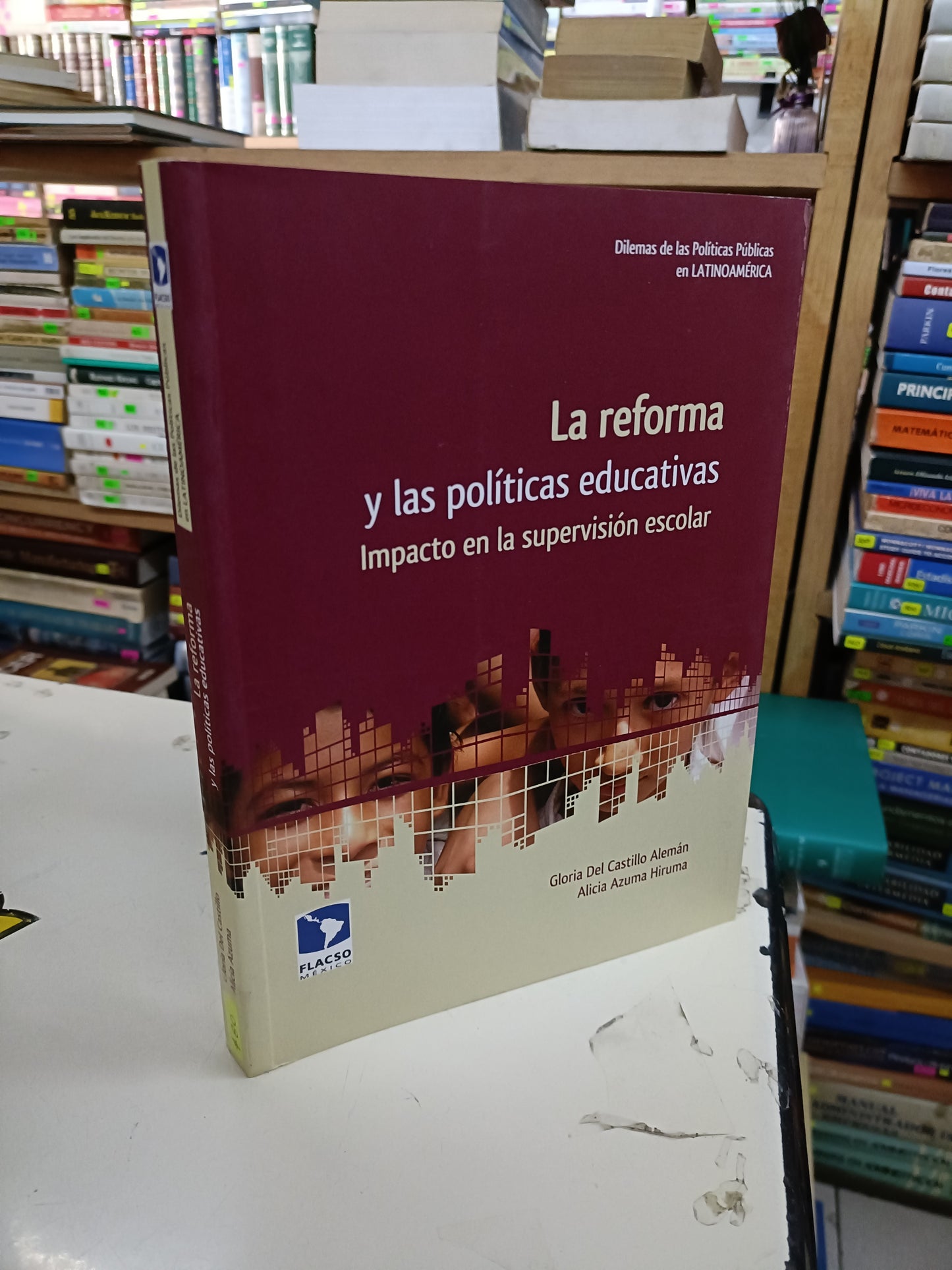 LA REFORMA Y LAS POLÍTICAS EDUCATIVAS DILEMAS DE LAS POLÍTICAS PÚBLICAS EN LATINOAMÉRICA POR GLORIA DEL CASTILLO ALEMÁN Y ALICIA AZUMA HIRUMA USADO EDUCACIÓN LITERARIO 207