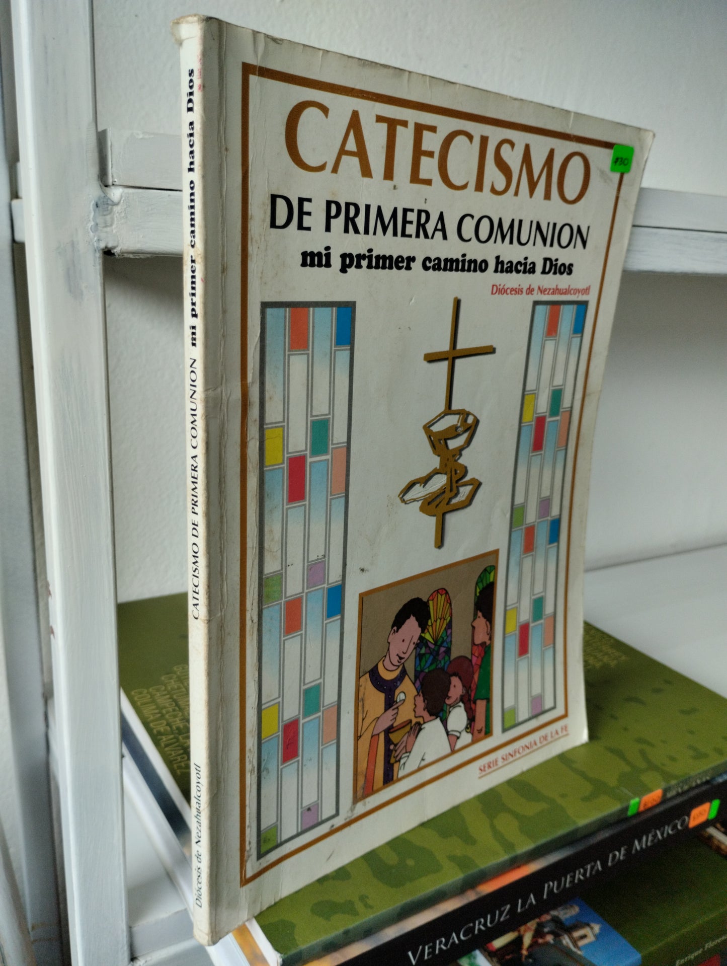 CATECISMO DE PRIMERA COMUNION MI PRIMER CAMINO HACIA DIOS, SECRETARIADO DE EVANGELIZACION Y CATEQUESIS, USADO, RELIGION, JUAREZ 515