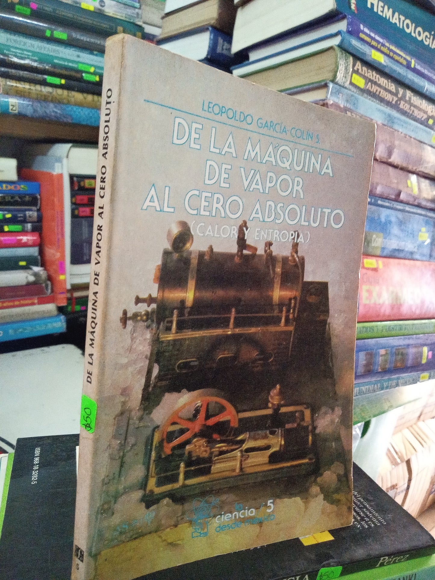 DE LA MAQUINA DE VAPOR AL CERO ABSOLUTO POR LEOPOLDO GARCÍA-COLIN S. USADO CIENCIA LITERARIO 207
