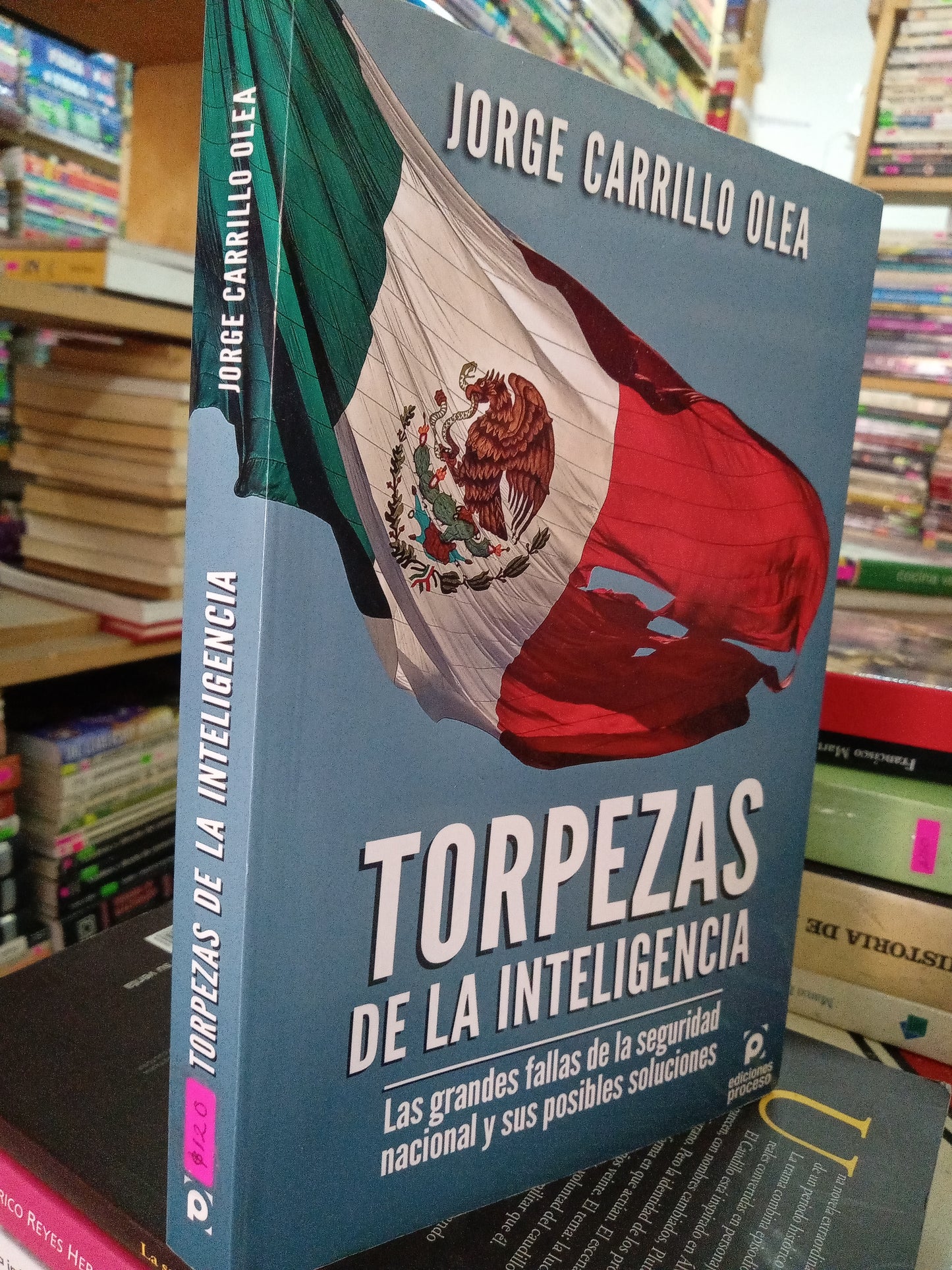 TORPEZAS DE LA INTELIGENCIA LAS GRANDES FALLAS DE LA SEGURIDAD NACIONAL Y SUS POSIBLES SOLUCIONES POR JORGE CARRILLO OLEA USADO POLÍTICA LITERARIO 207