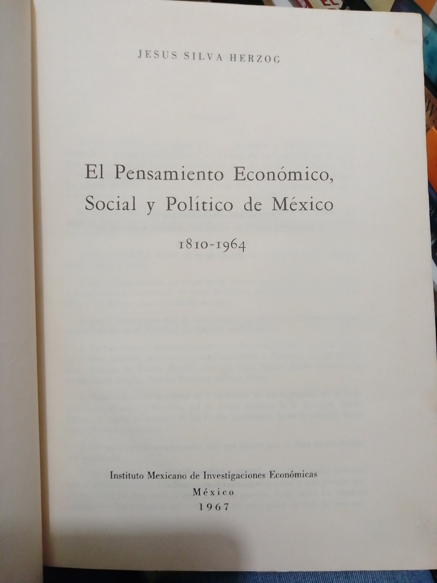EL PENSAMIENTO ECONOMICO SOCIAL Y POLITICO DE MEXICO POR JESUS SILVA HERZOG USADO HISTORIA JUAREZ