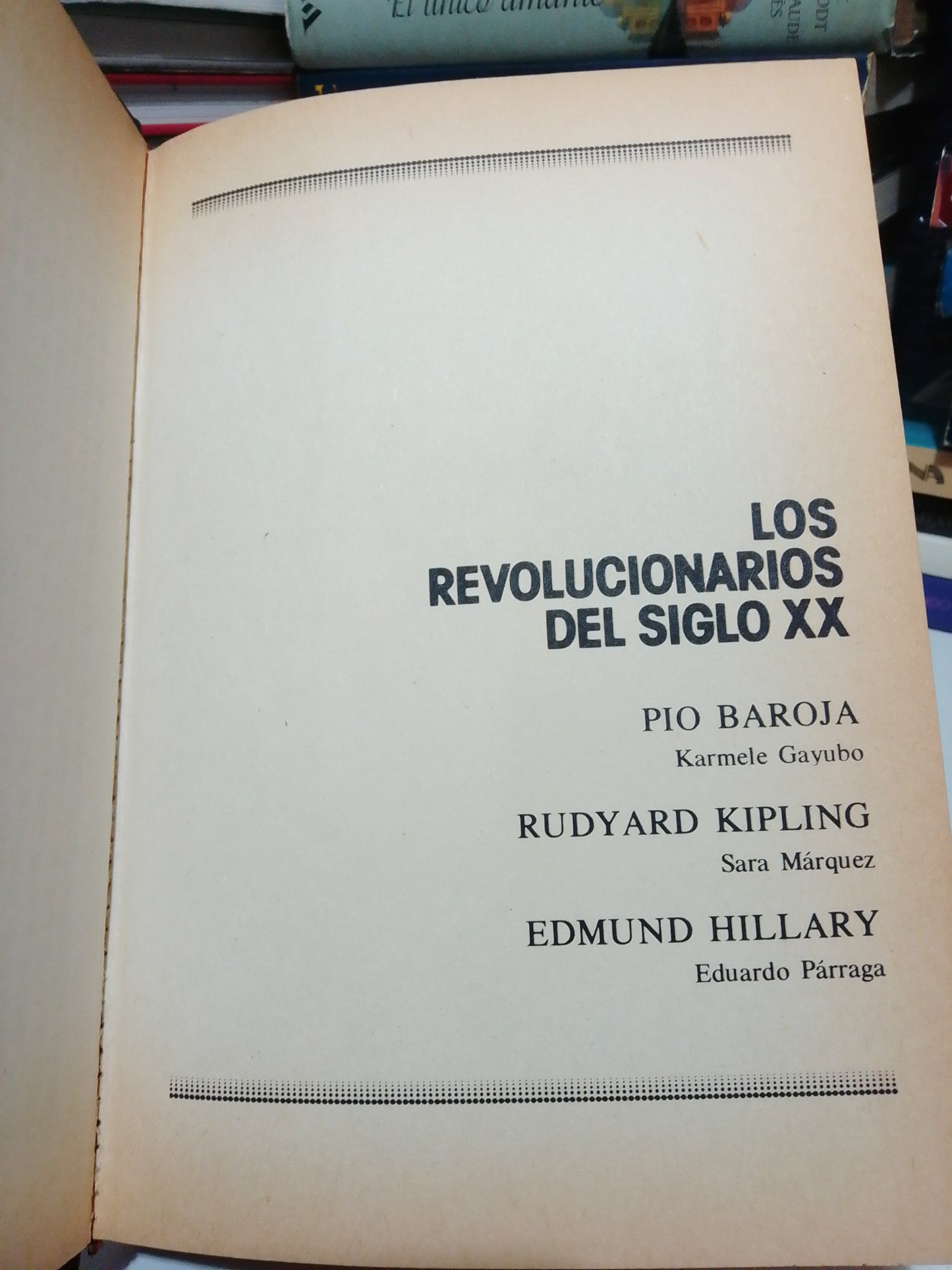 LOS REVOLUCIONARIOS DEL SIGLO XX PÍO BAROJA, RUDYAR KIPLIN, EDMUNDO HILARY USADO NOVELA JUÁREZ