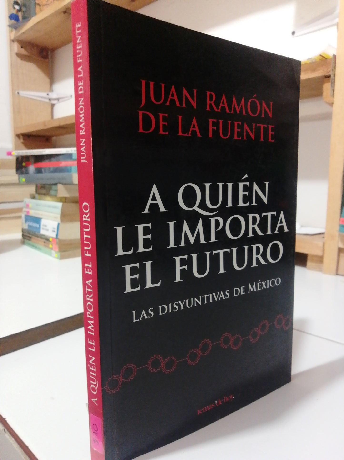 A QUIEN LE IMPORTA EL FUTURO POR JUAN RAMON DE LA FUENTE USADO POLÍTICA JUÁREZ