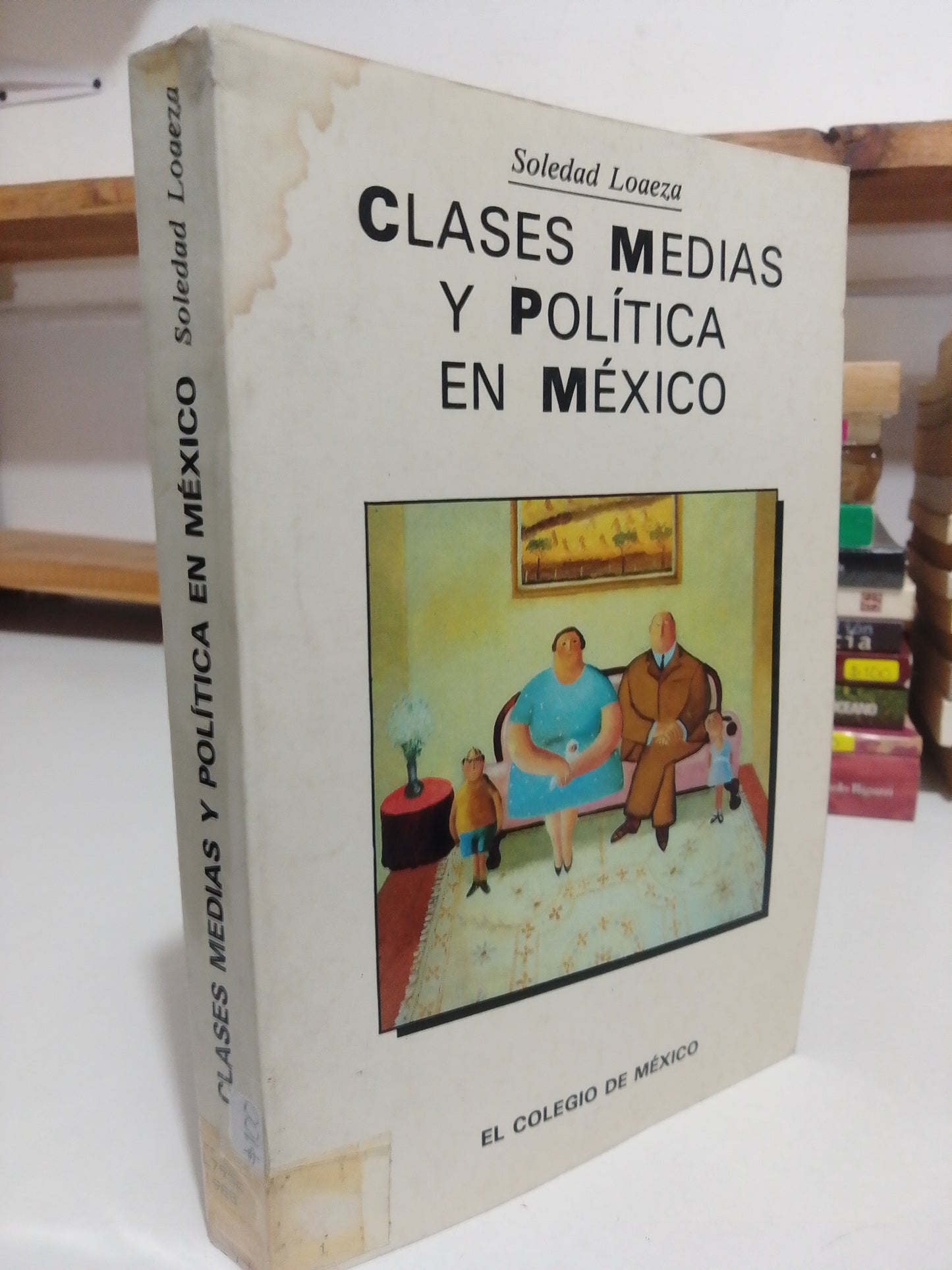 CLASES MEDIAS Y POLITICA EN MEXICO POR SOLEDAD LOAEZA USADO POLITICA JUAREZ