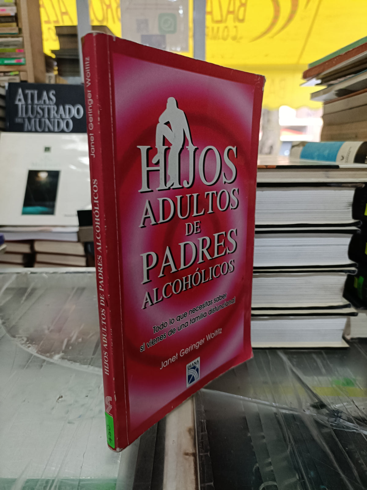 HIJOS ADULTOS DE PADRES ALCOHOLICOS POT JANET GERIBGER WOITTIZ USADO SUPERACION PERSONAL JUAREZ 507
