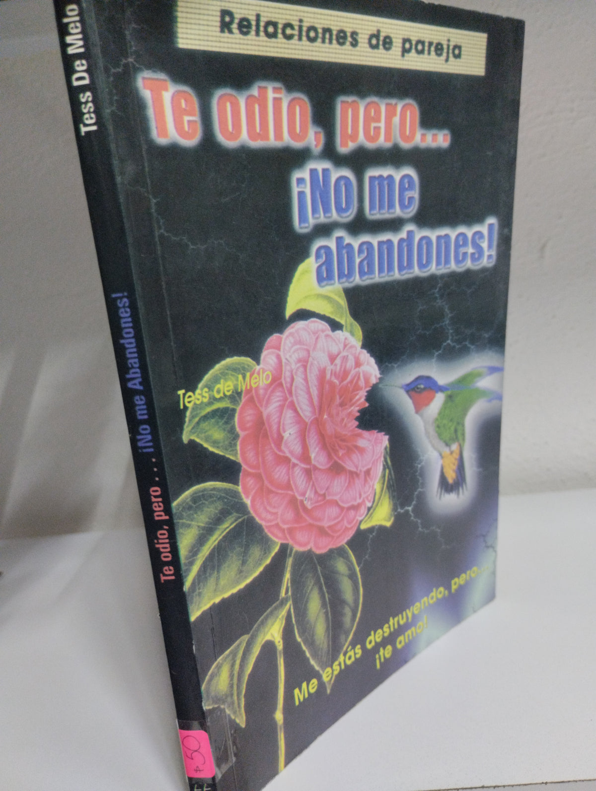 TE AMO PERO NO ME ABANDONES ME ESTAS DESTRUYENDO PERO TE AMO TESS DE MELO USADO SUPERACION PERSONAL JUAREZ 515