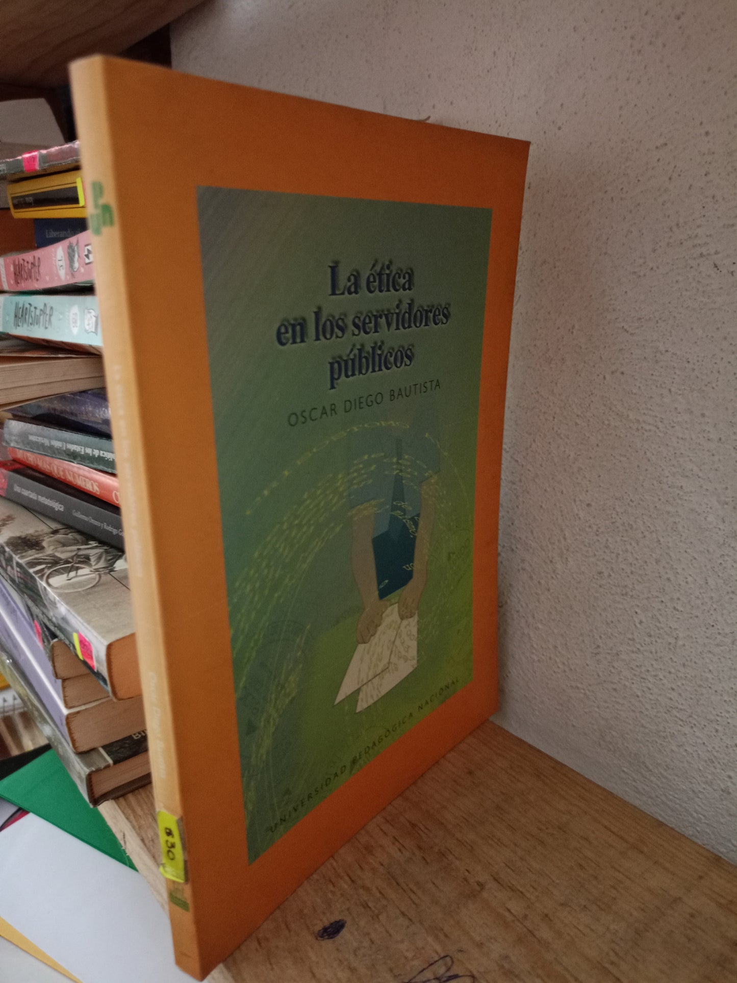 LA ETICA EN LOS SERVIDORES PUBLICOS POR OSCAR DIEGO BAUTISTA USADO FILOSOFIA LITERARIO 305