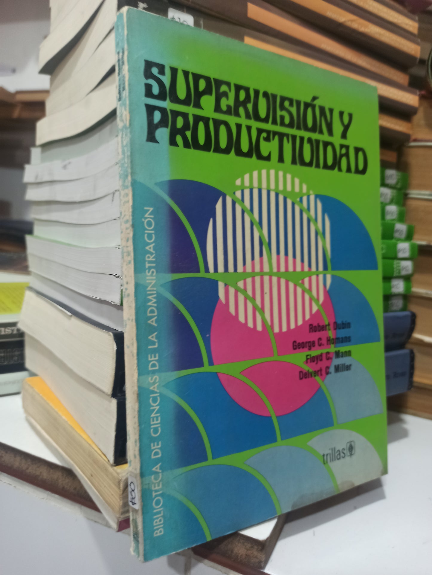 SUPERVISION Y PRODUCTIVIDAD POR ROBERT DUBIN Y OTROS USADO ADMINISTRACIÓN JUÁREZ