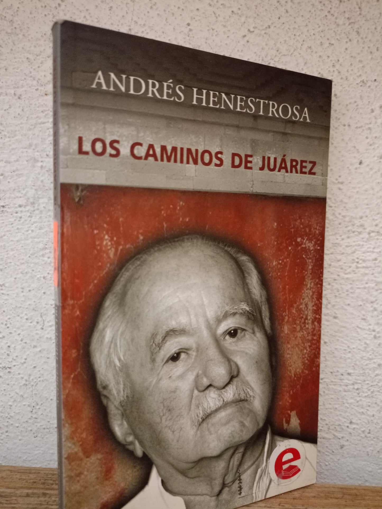 LOS CAMINOS DE JUAREZ POR ANDRES HENESTROSA USADO HISTORIA LITERARIO 305