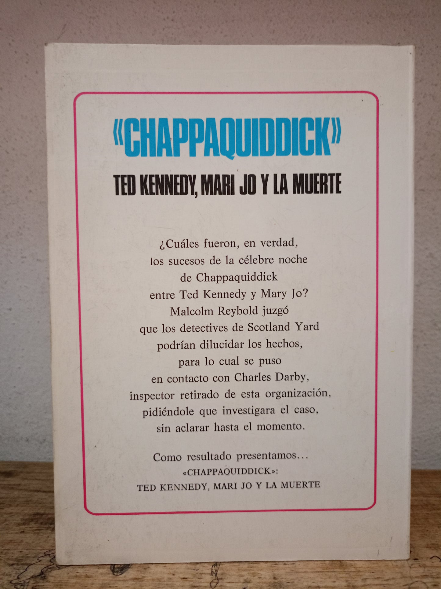 CHAPPAQUIDDICK TED KENNEDY, MARY JO Y LA MUERTE POR MALCOLM REYBOLD USADO NOVELA LITERARIO 305