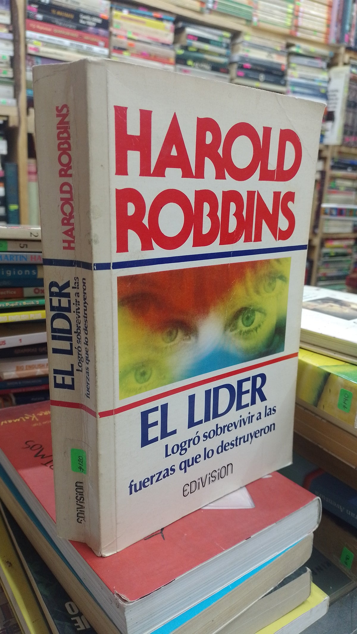 EL LIDER LOGRO SOBREVIVIR A LAS FUERZAS QUE LO DESTRUYERON POR HAROLD ROBBINS USADO SUPERACION PERSONAL JUAREZ 515